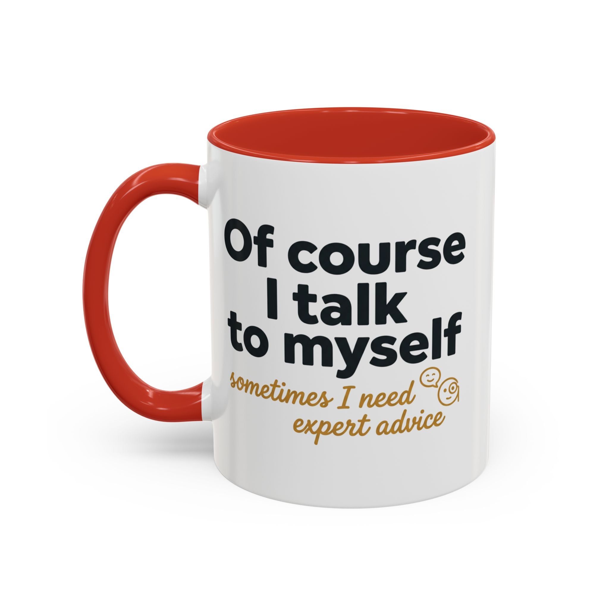 Accent Coffee Mug — Funny "Of Course I talk to Myself"