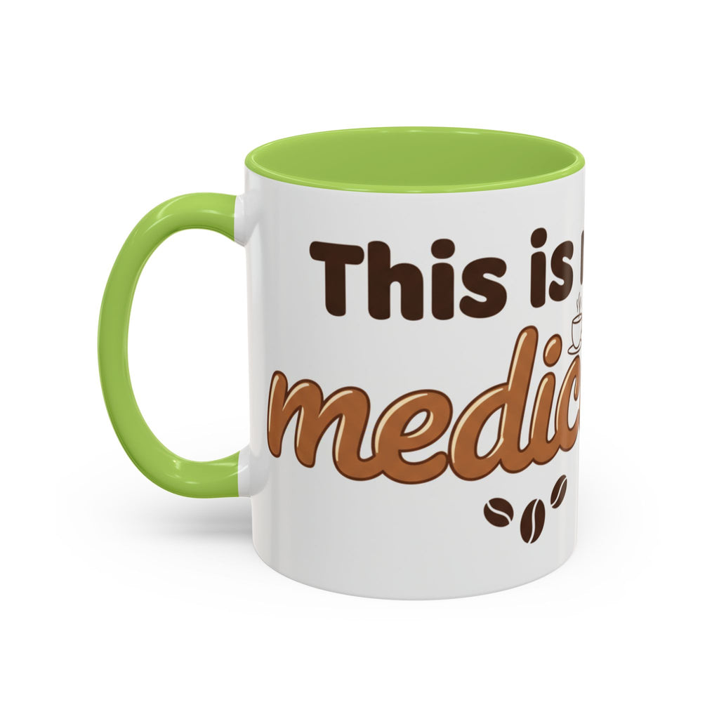 Coffee Is My Medicine Accent Mug – 11/15oz Ceramic Coffee Cup