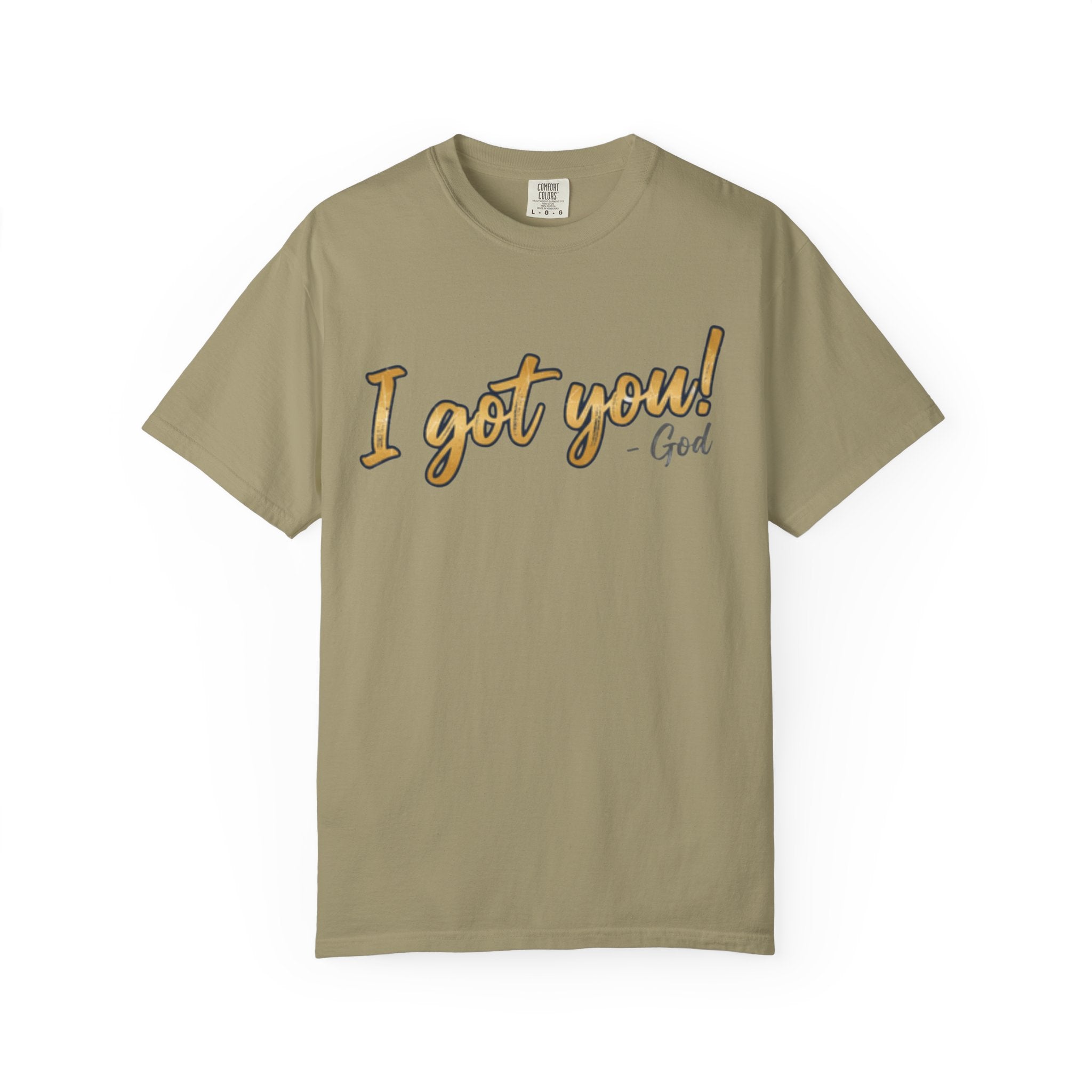 I Got You! - God Inspirational T-shirt