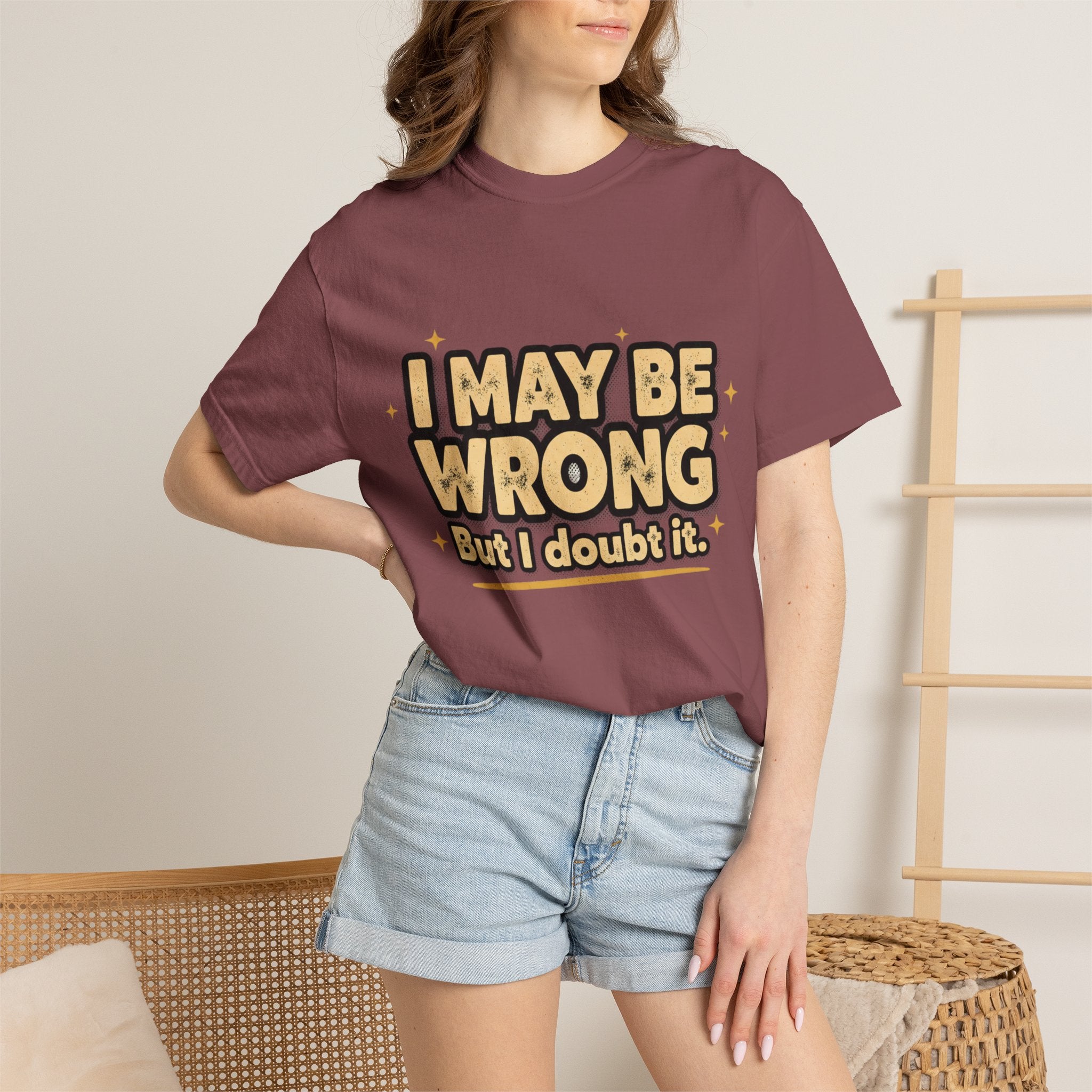 I May Be Wrong T-Shirt — Funny Sarcastic Graphic Tee ('I May Be Wrong But It's Highly Rare')