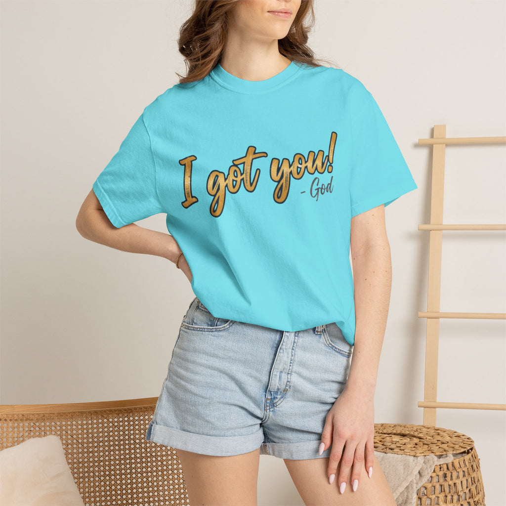 I Got You! - God Inspirational T-shirt