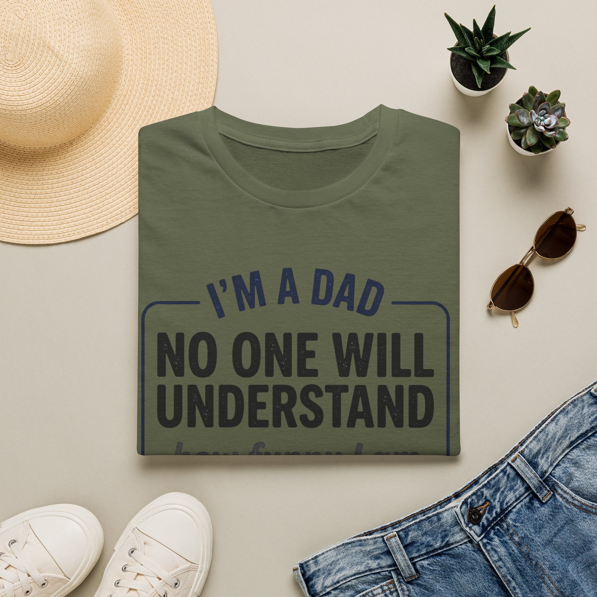 Dad T-Shirt — "I'm a Dad, No One Will Understand How Funny I Am" Funny Father's Day Tee