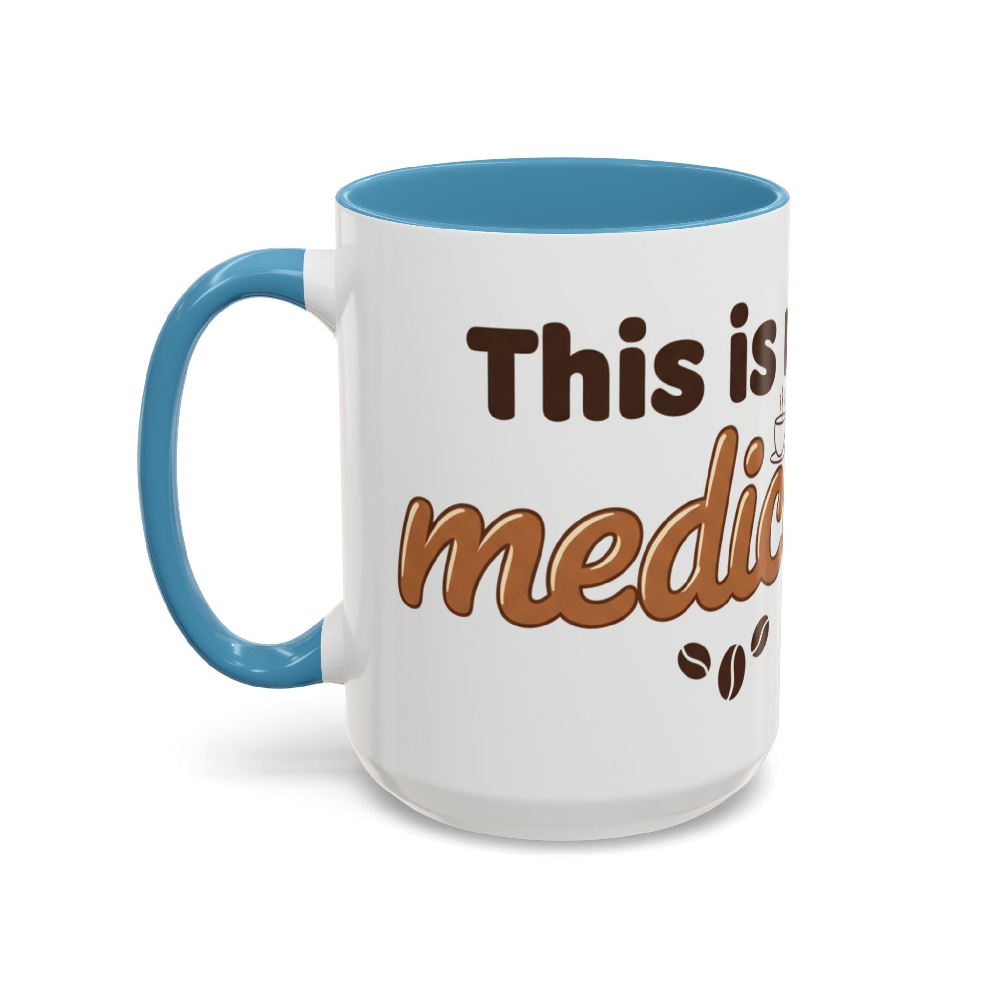 Coffee Is My Medicine Accent Mug – 11/15oz Ceramic Coffee Cup