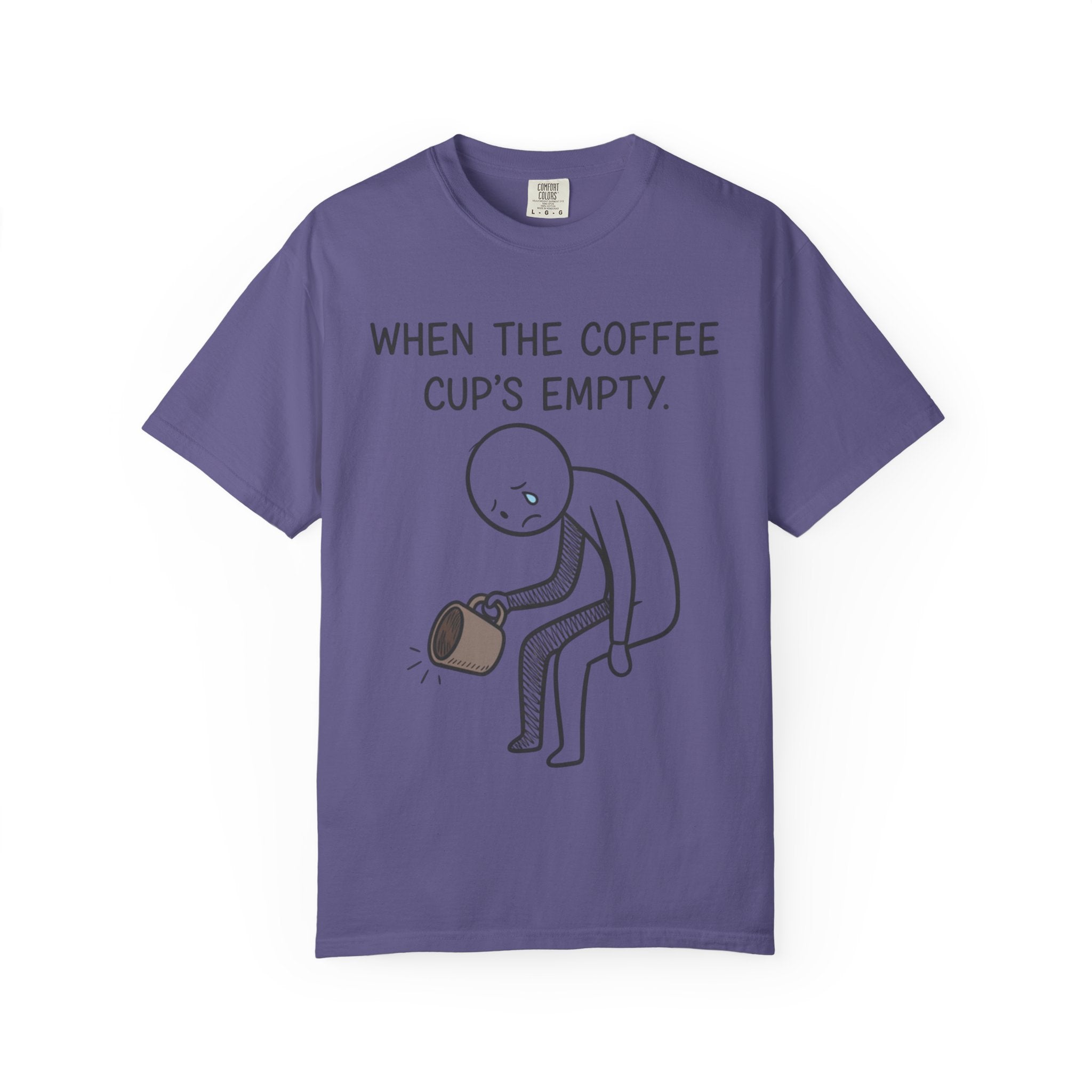Coffee Sadness T-Shirt — "When the Coffee Cup's Empty" Funny Graphic Tee