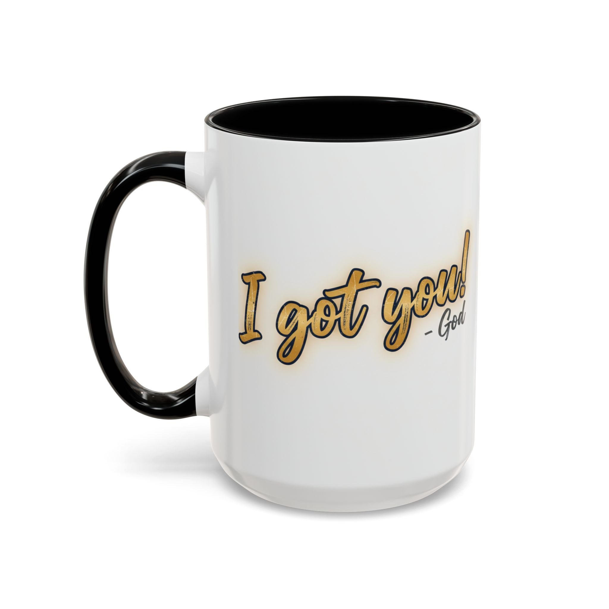 I got you-God |Coffee Mug — Inspirational Religious Accent Mug (11/15 oz)