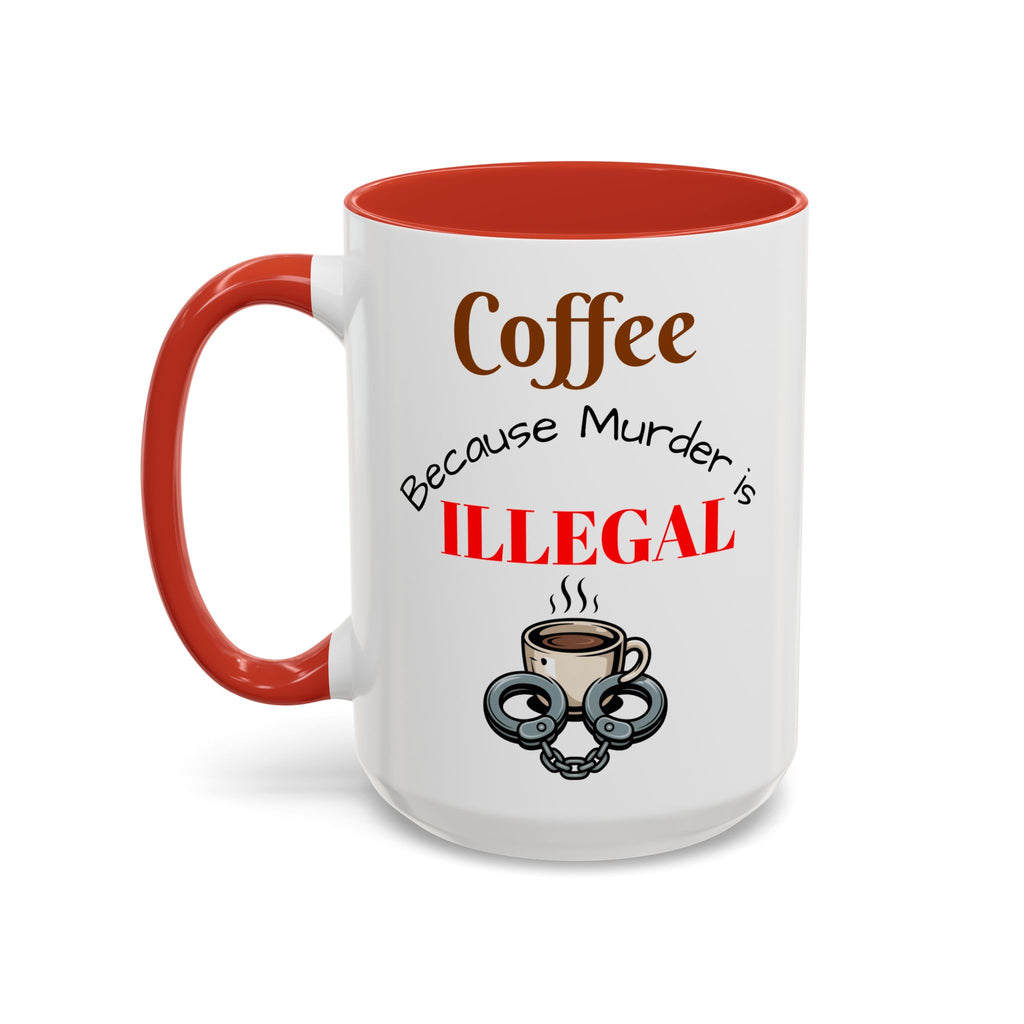 Coffee lovers mug "Coffee because murder is illegal".