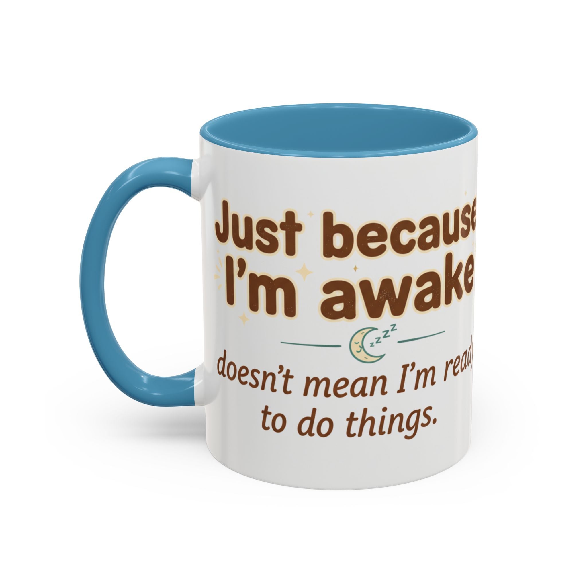 Just Because I'm Awake Coffee Mug — Funny Morning Coffee Cup for Sleepy Adults