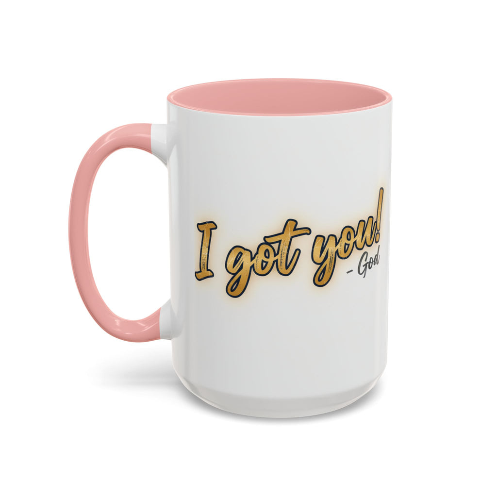 I got you-God |Coffee Mug — Inspirational Religious Accent Mug (11/15 oz)