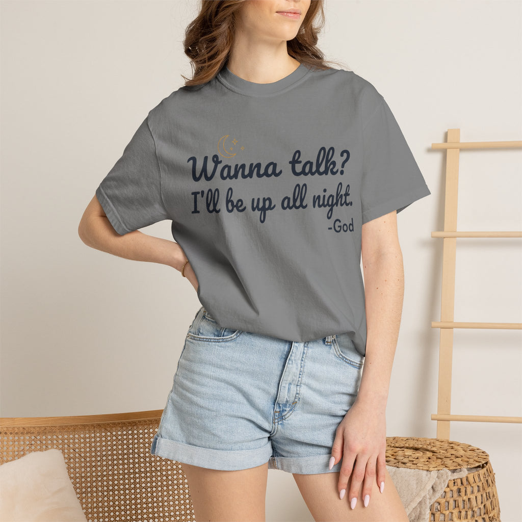 Wanna Talk? I'll Be Up All Night - God T-Shirt