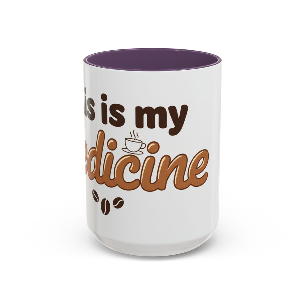 Coffee Is My Medicine Accent Mug – 11/15oz Ceramic Coffee Cup
