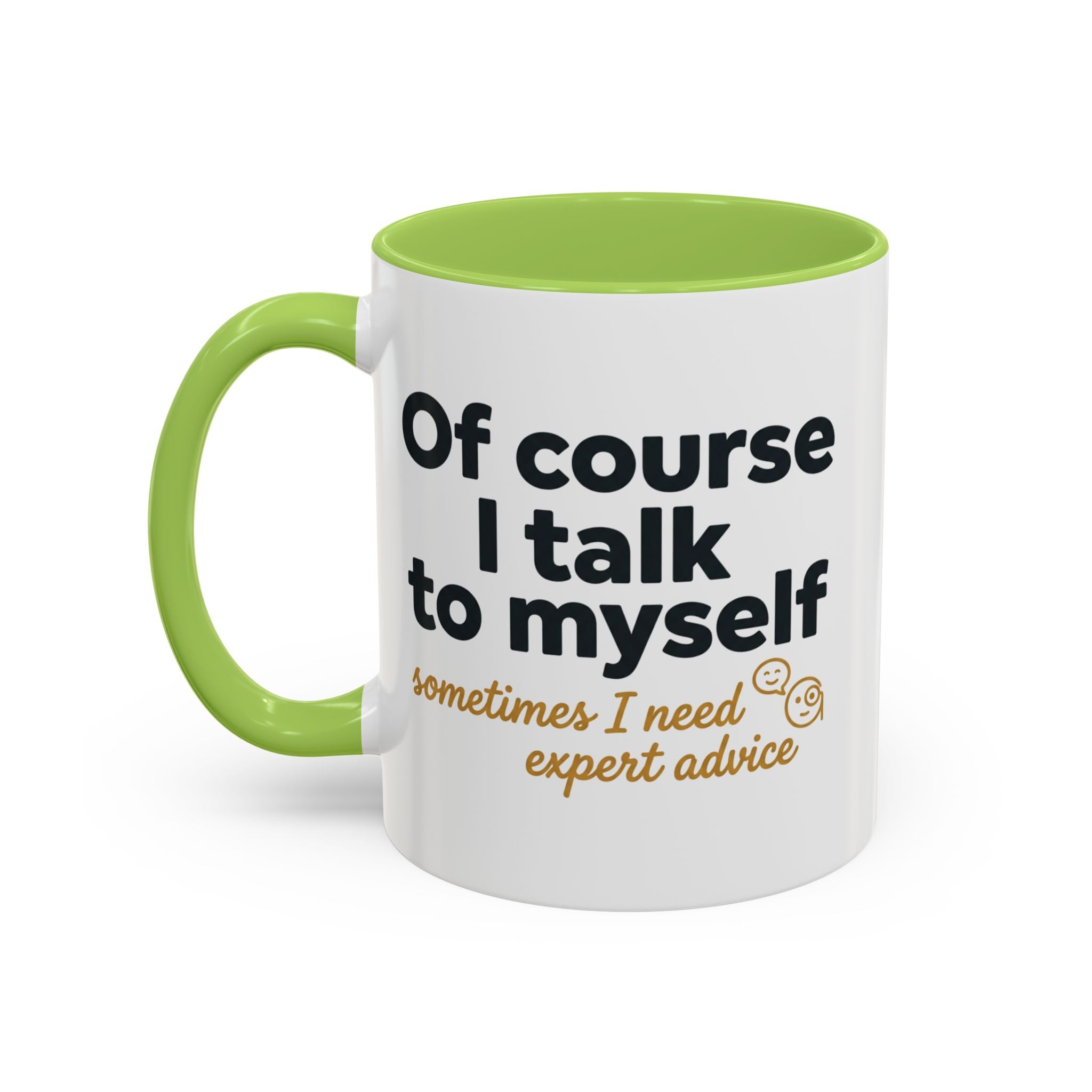 Accent Coffee Mug — Funny "Of Course I talk to Myself"