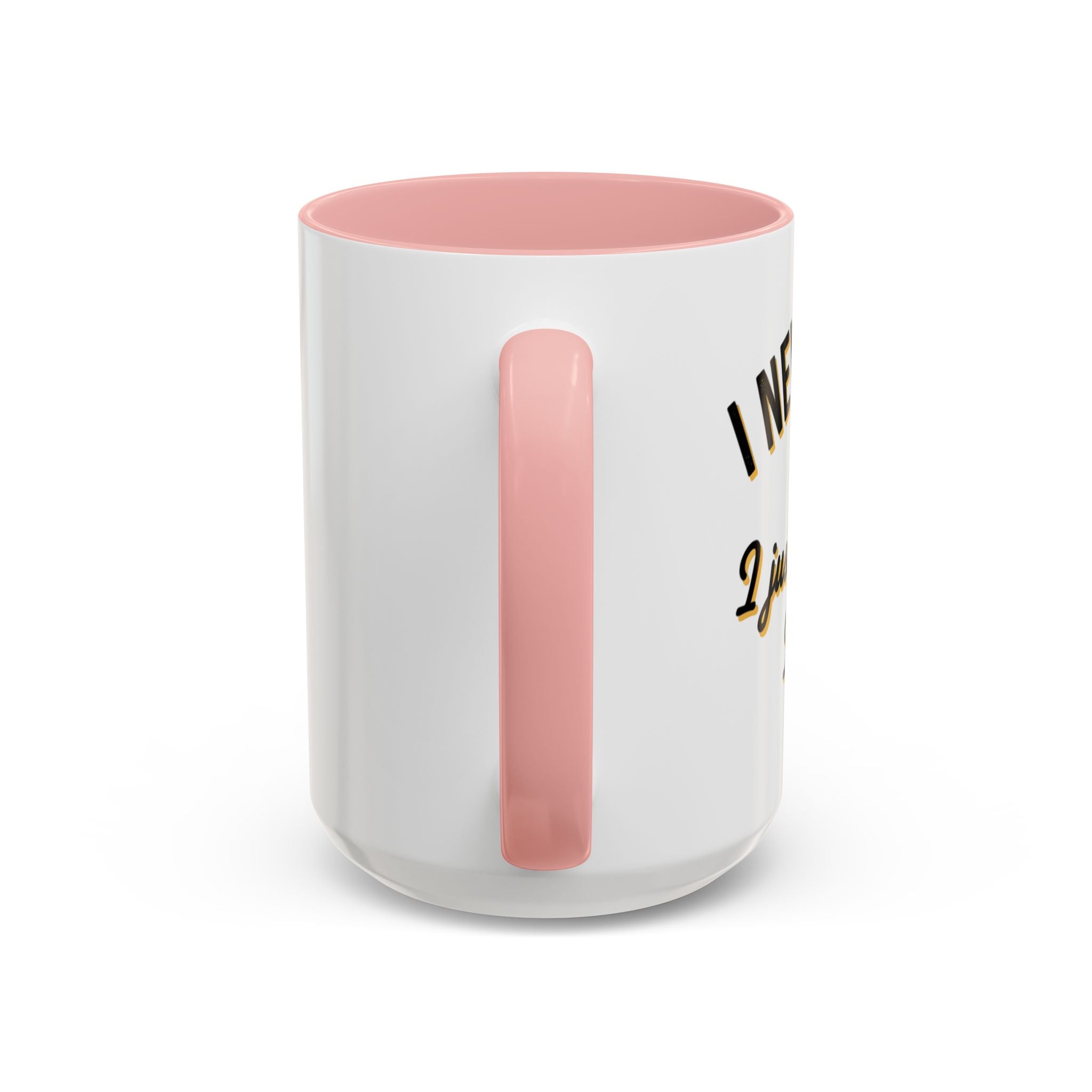 Funny Coffee Mug — “I Never Argue I Uust Explain Why I’m Right” Accent Mug
