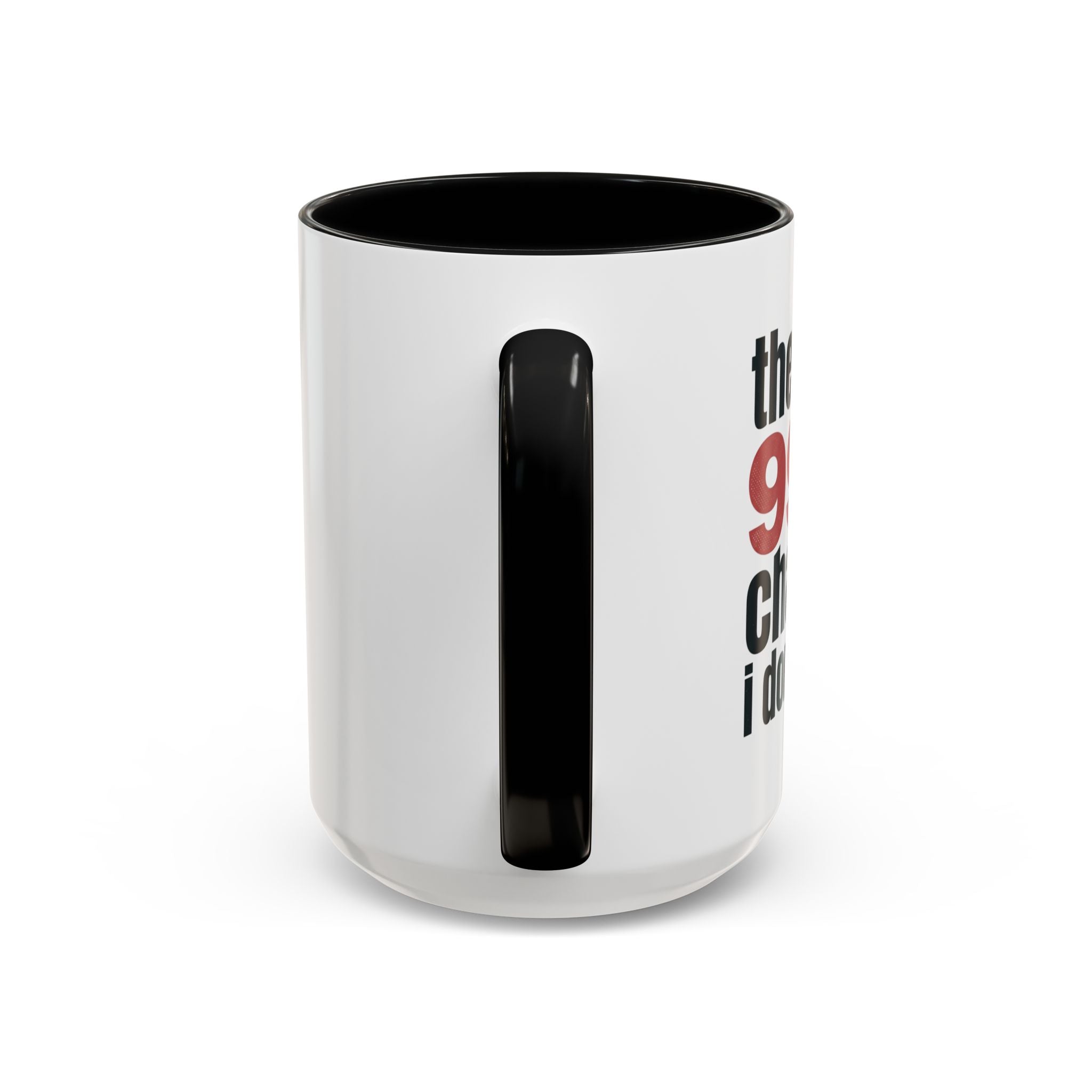 Funny Coffee Mug – “Theres a 99% chance i dont care” Accent Ceramic Mug