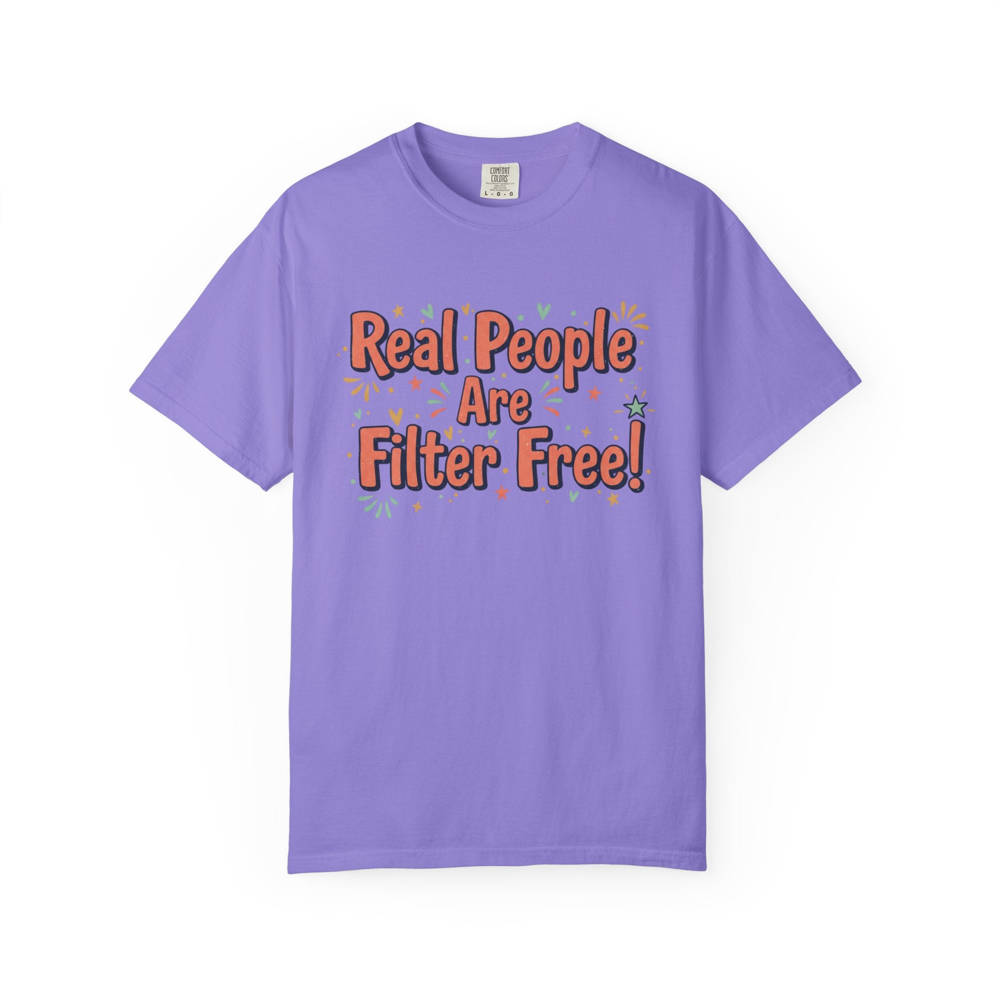 Real People Are Filter Free! T-Shirt — Funny Self-Love Graphic Tee