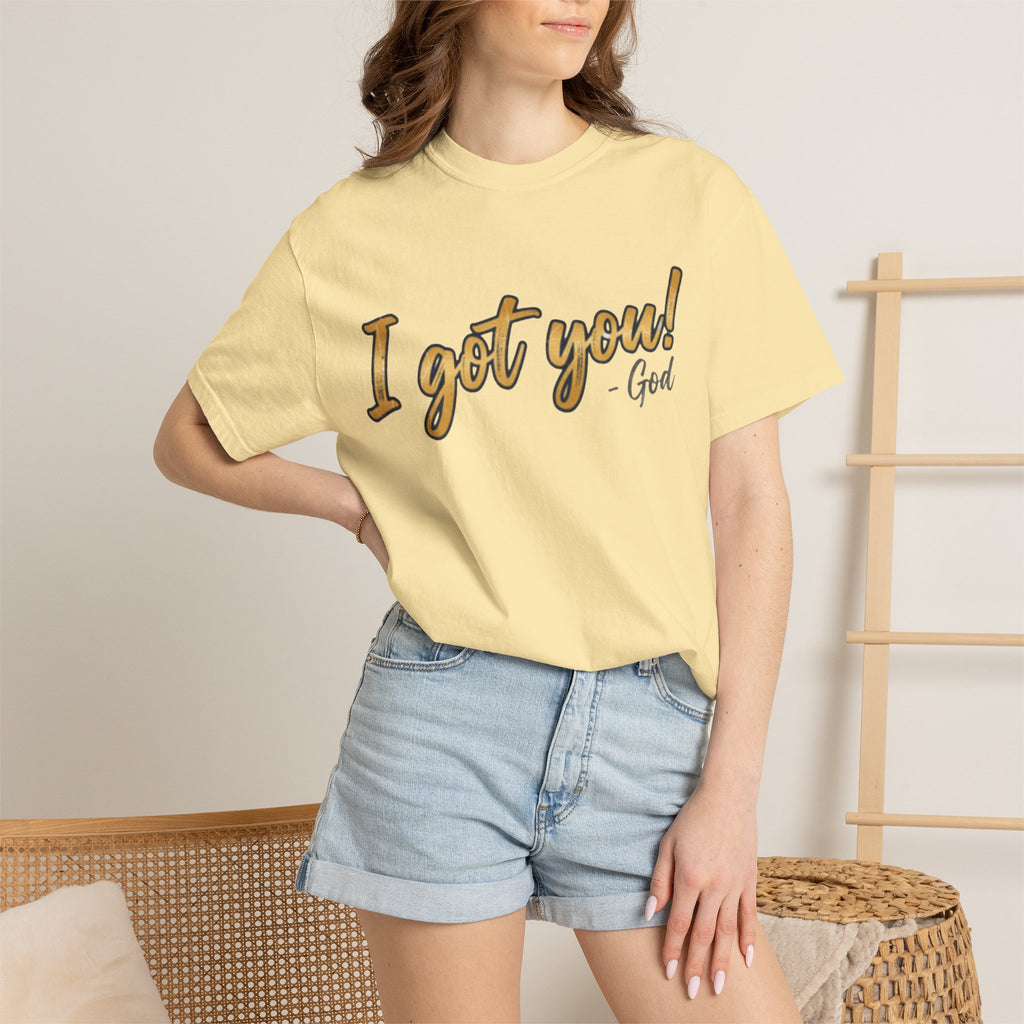 I Got You! - God Inspirational T-shirt