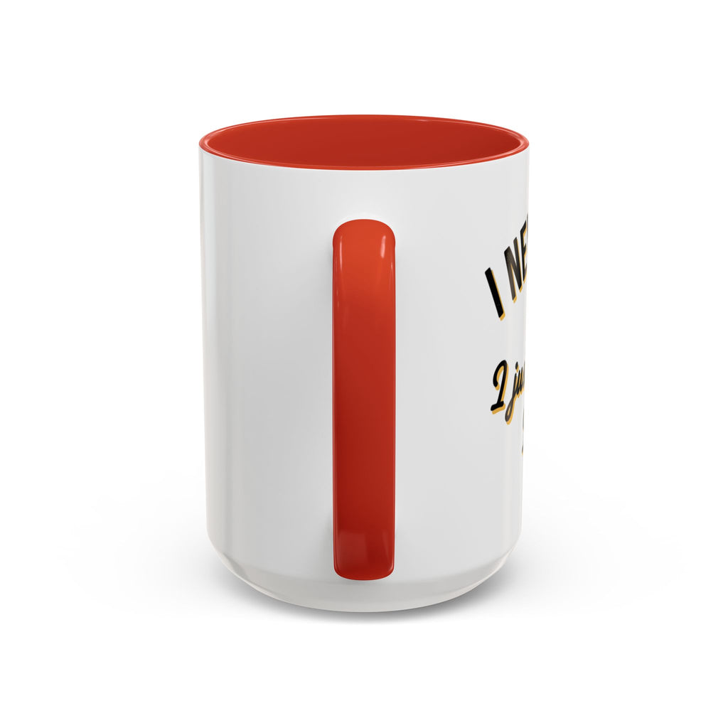 Funny Coffee Mug — “I Never Argue I Uust Explain Why I’m Right” Accent Mug