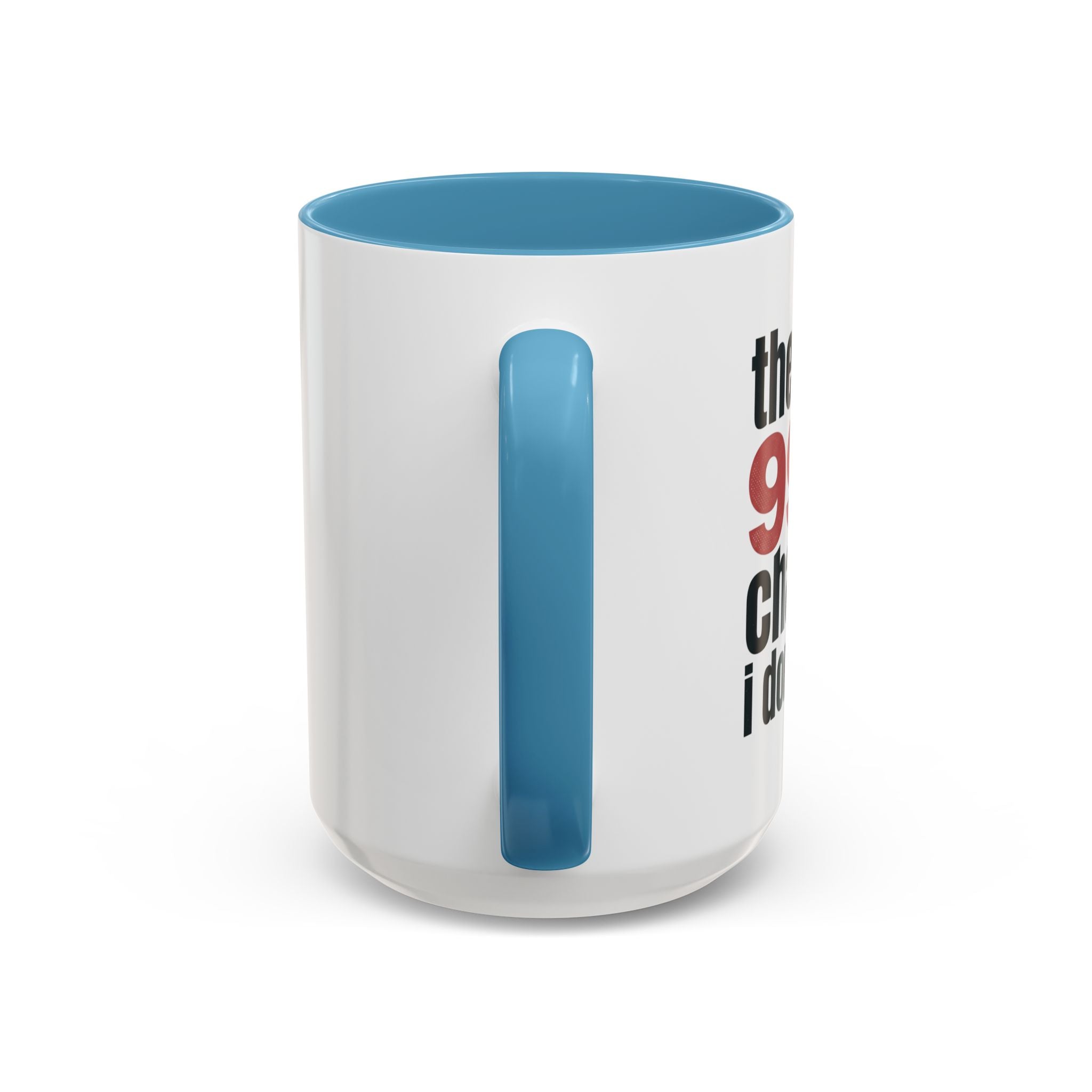 Funny Coffee Mug – “Theres a 99% chance i dont care” Accent Ceramic Mug
