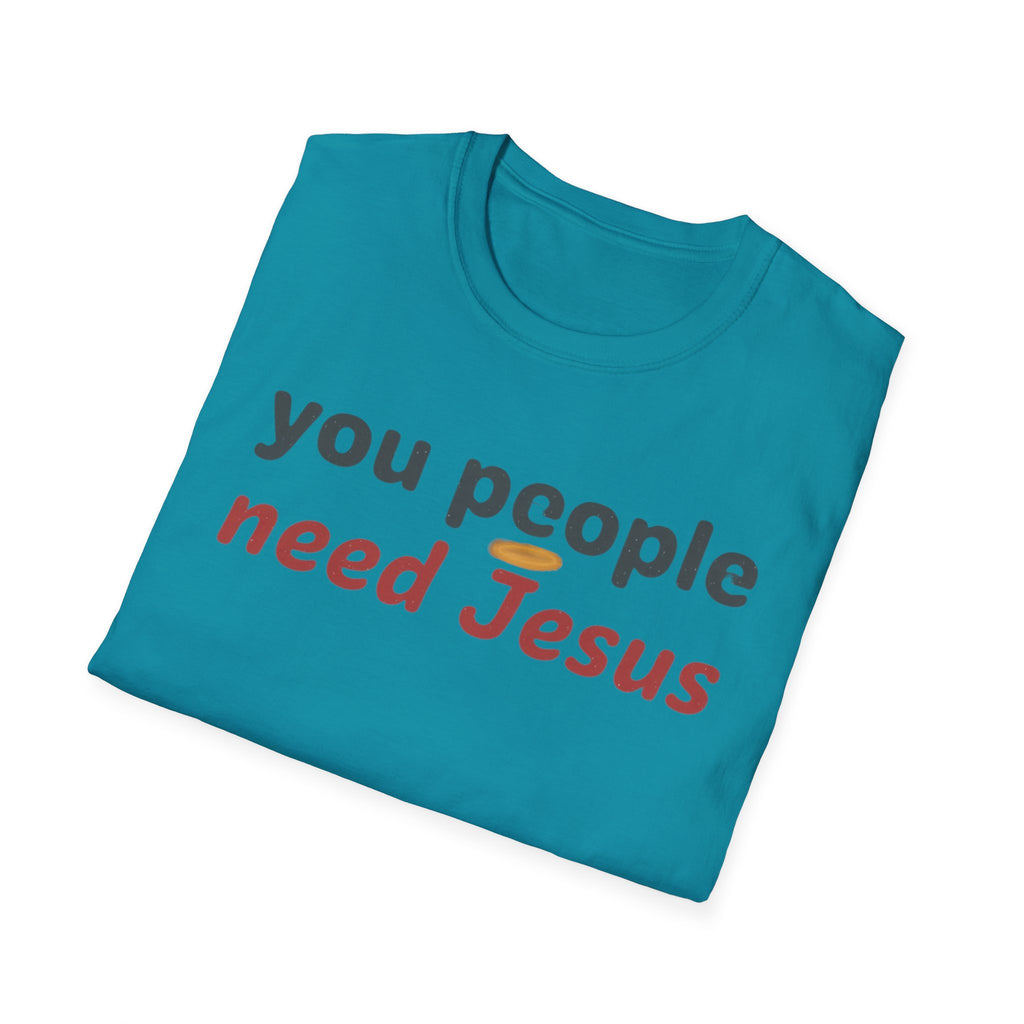 "You People Need Jesus" T-Shirt —Funny Christian Faith Graphic Tee