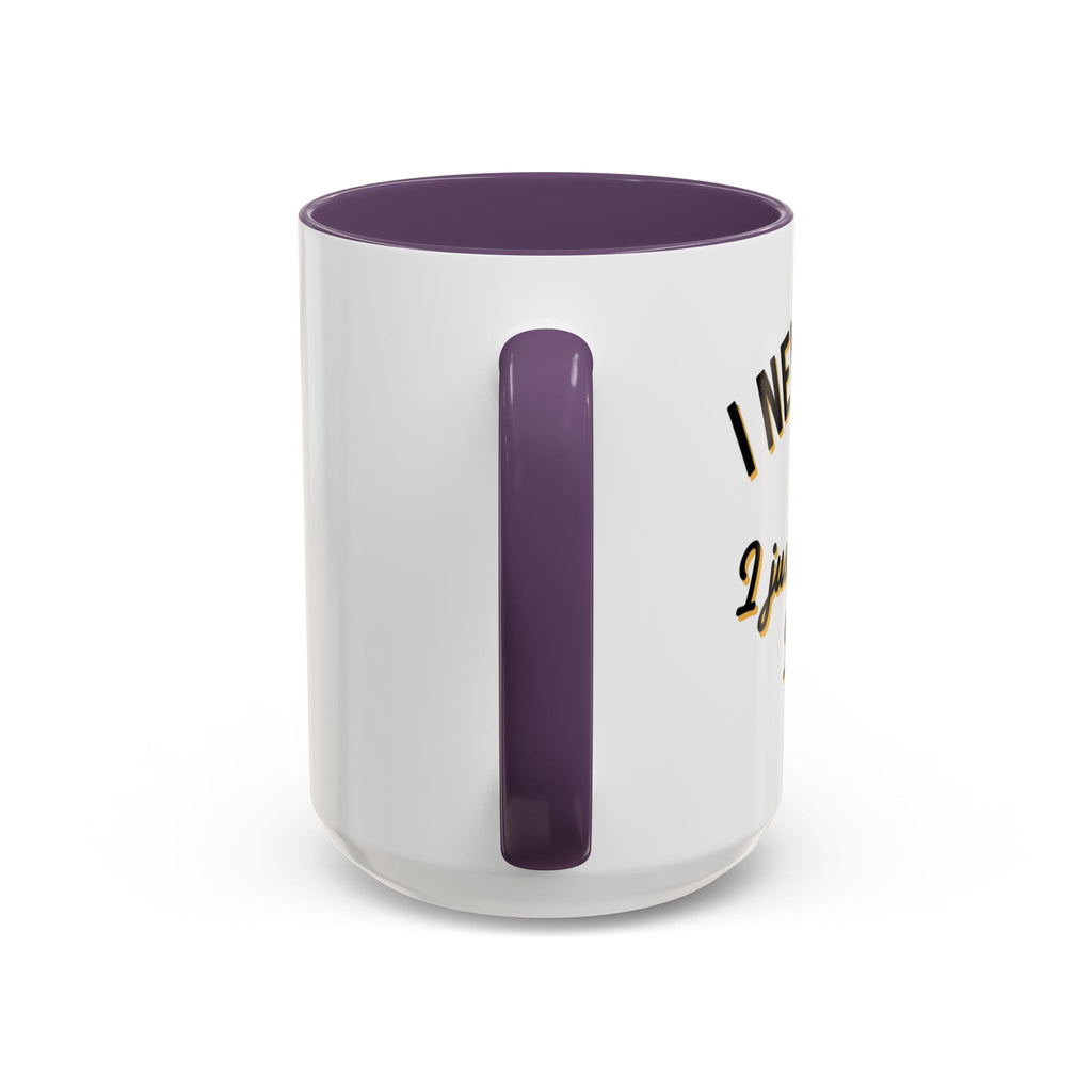 Funny Coffee Mug — “I Never Argue I Uust Explain Why I’m Right” Accent Mug