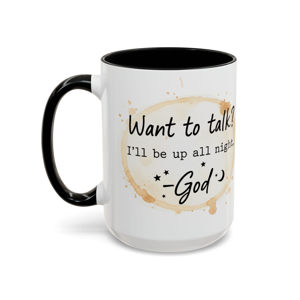 Religious Coffee Mug – “Want to Talk? I’ll Be Up All Night.-God” Accent Ceramic Mug
