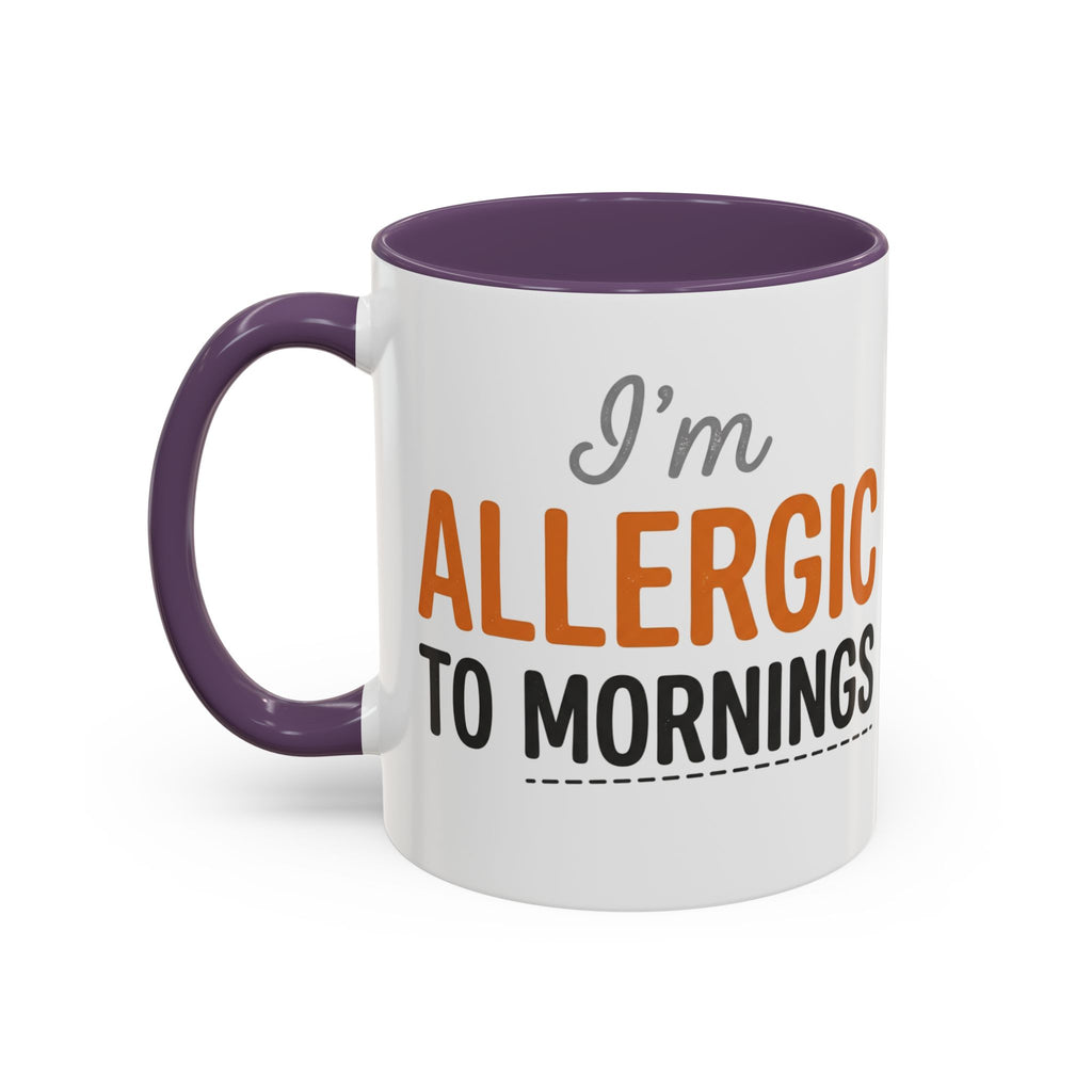Coffee Mug — 'Im allergic to mornings' Accent Ceramic Cup