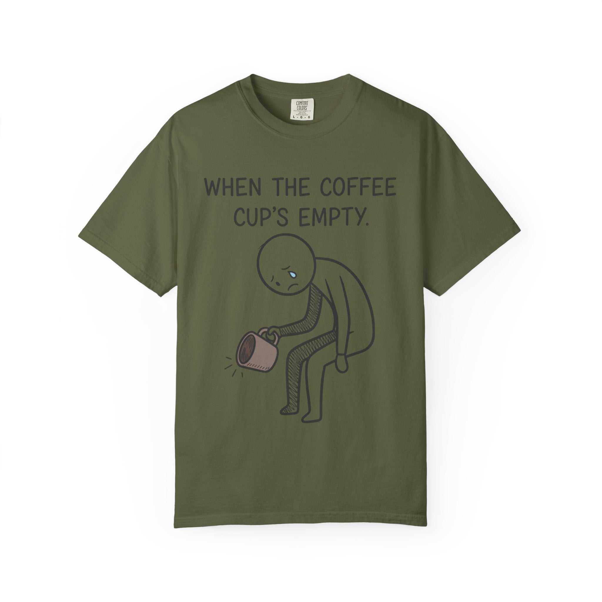 Coffee Sadness T-Shirt — "When the Coffee Cup's Empty" Funny Graphic Tee