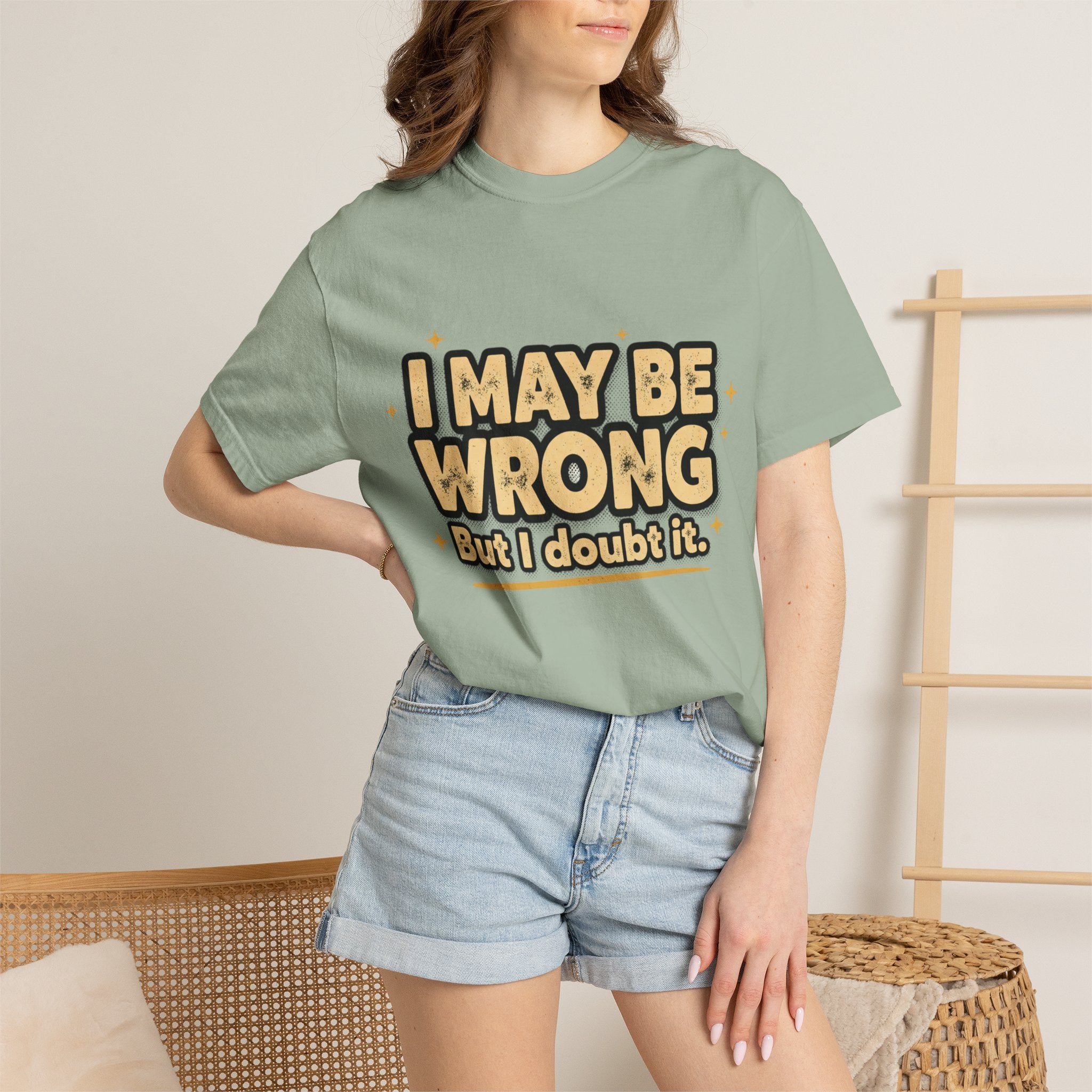 I May Be Wrong T-Shirt — Funny Sarcastic Graphic Tee ('I May Be Wrong But It's Highly Rare')