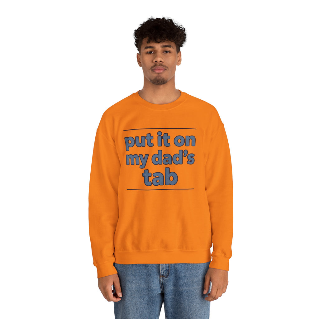 Crewneck Sweatshirt — "Put It On My Dad's Tab" Funny Family Quote