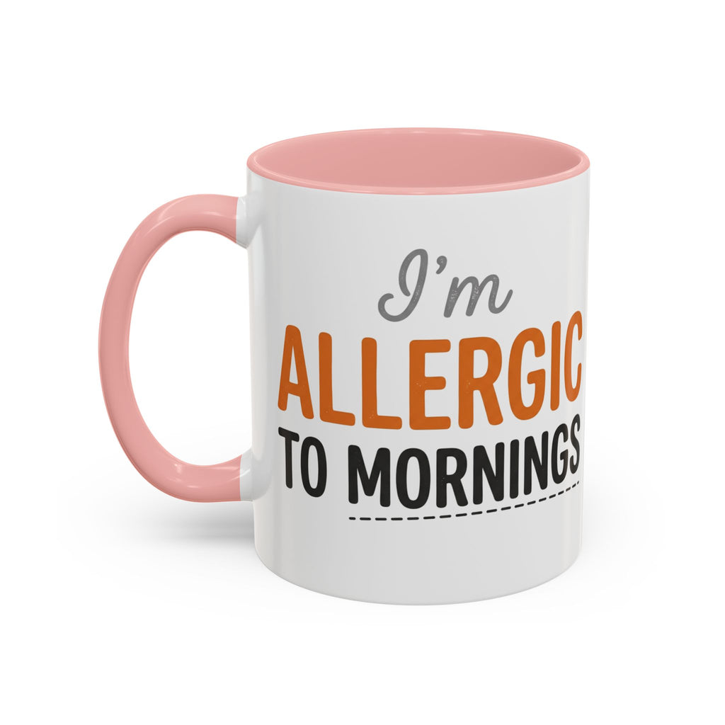 Coffee Mug — 'Im allergic to mornings' Accent Ceramic Cup