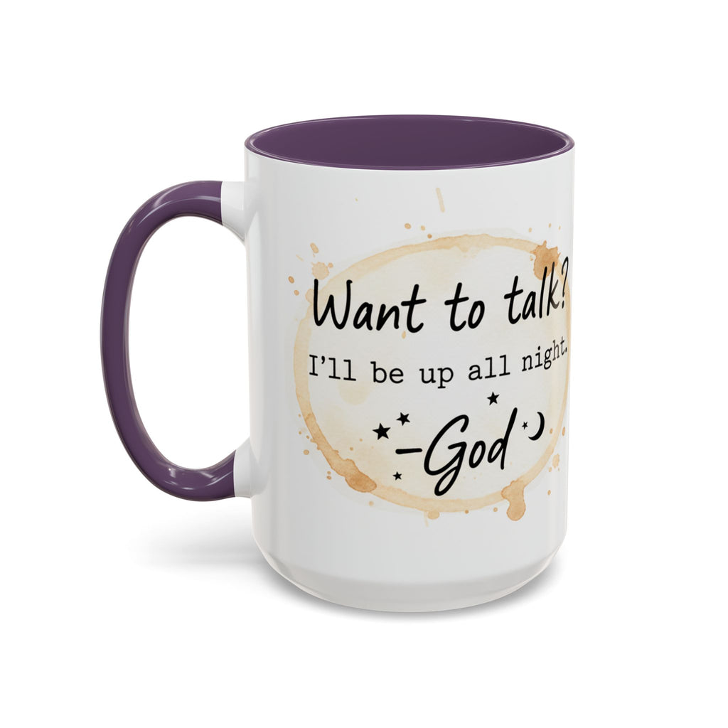 Religious Coffee Mug – “Want to Talk? I’ll Be Up All Night.-God” Accent Ceramic Mug