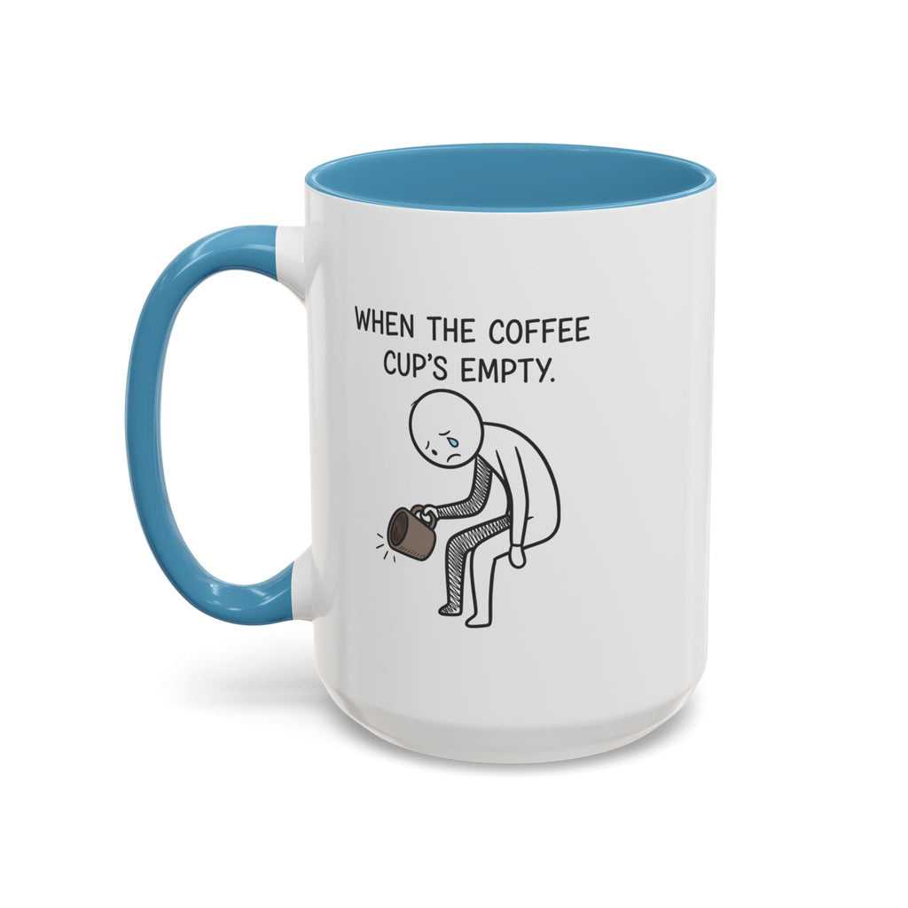 Funny mug-"When the coffee cup's out." Accent Coffee Mug