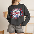 Happy 250th Birthday USA Crewneck Sweatshirt — Patriotic 250th Anniversary Pullover