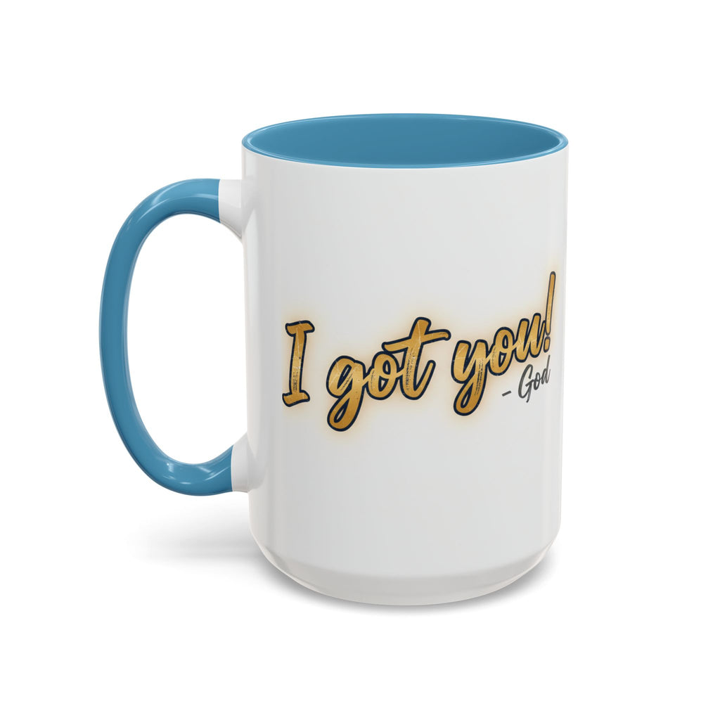 I got you-God |Coffee Mug — Inspirational Religious Accent Mug (11/15 oz)