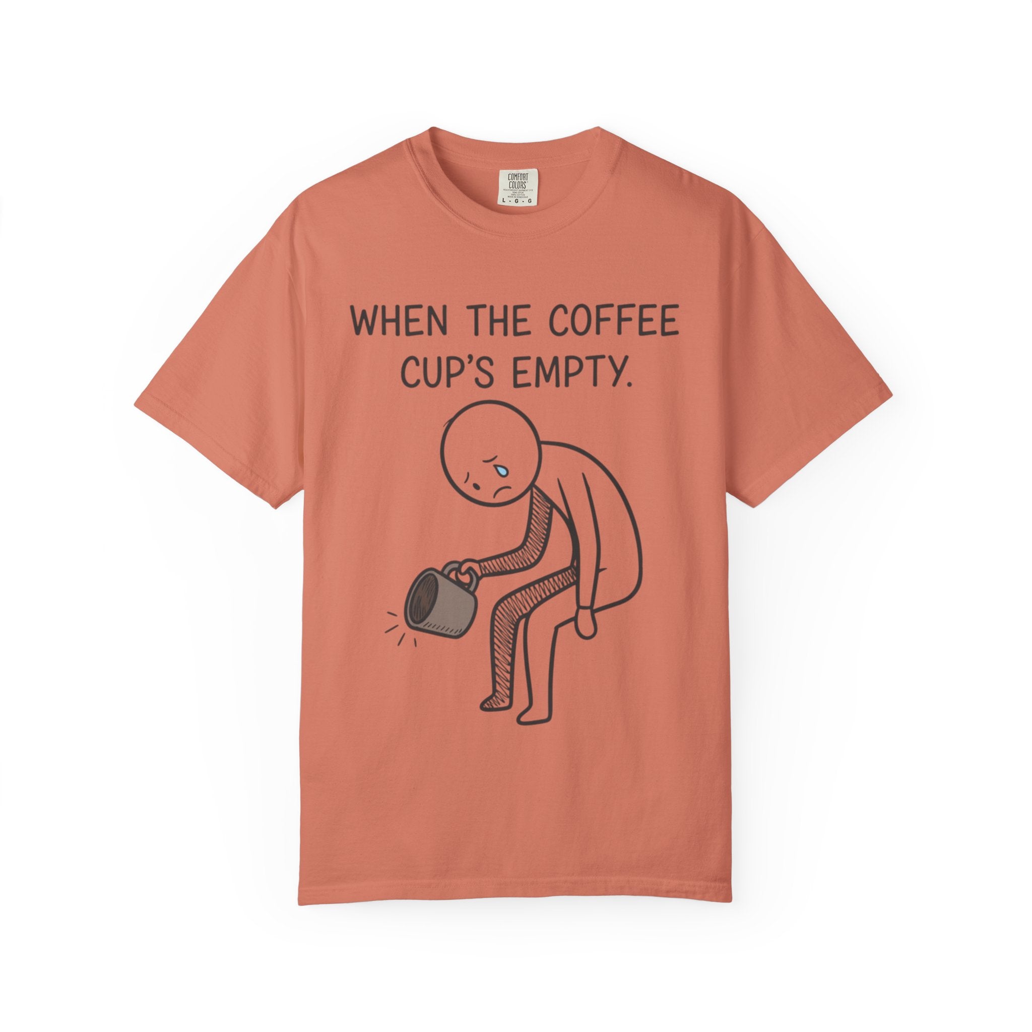 Coffee Sadness T-Shirt — "When the Coffee Cup's Empty" Funny Graphic Tee