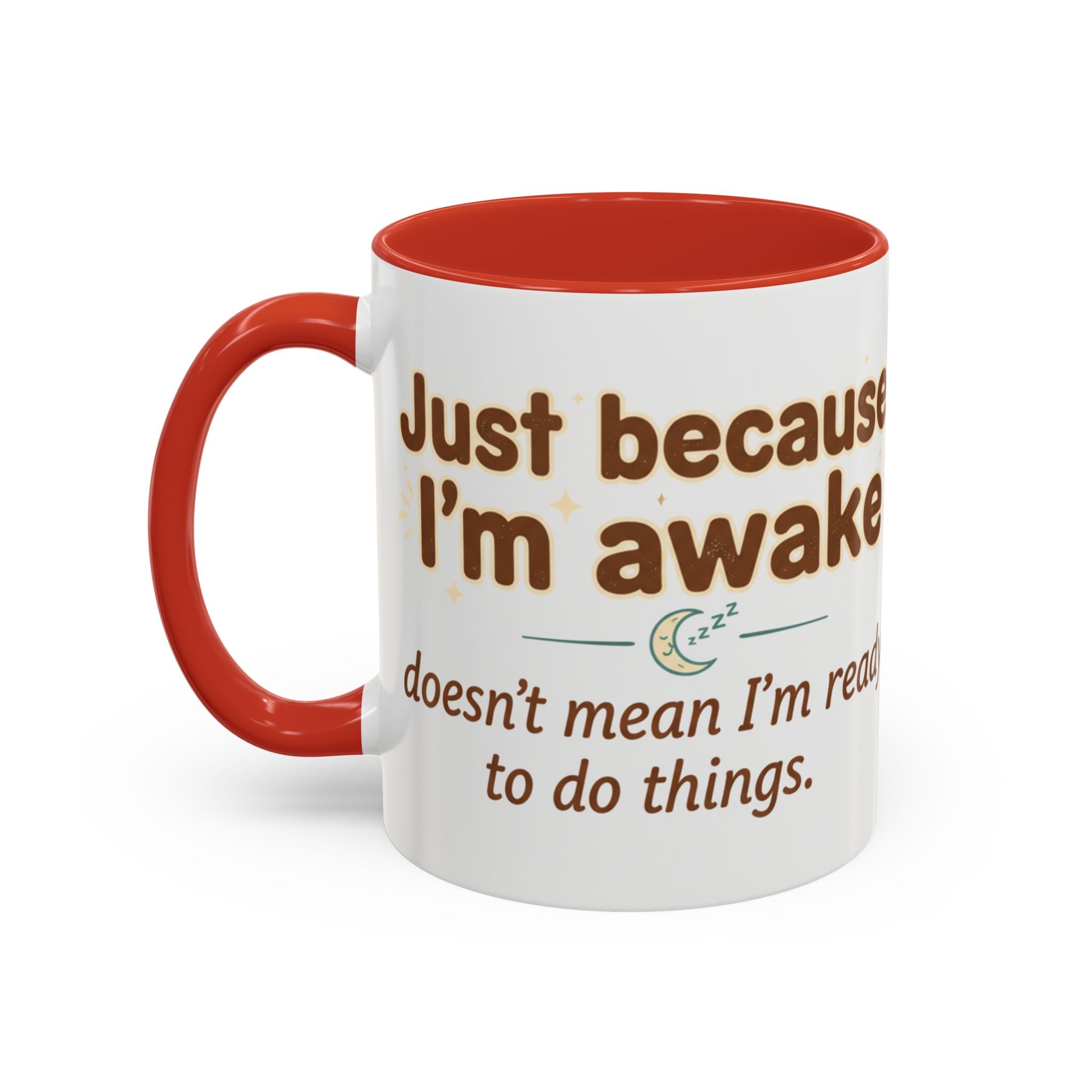 Just Because I'm Awake Coffee Mug — Funny Morning Coffee Cup for Sleepy Adults