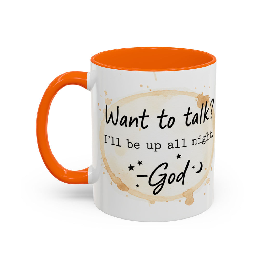 Religious Coffee Mug – “Want to Talk? I’ll Be Up All Night.-God” Accent Ceramic Mug