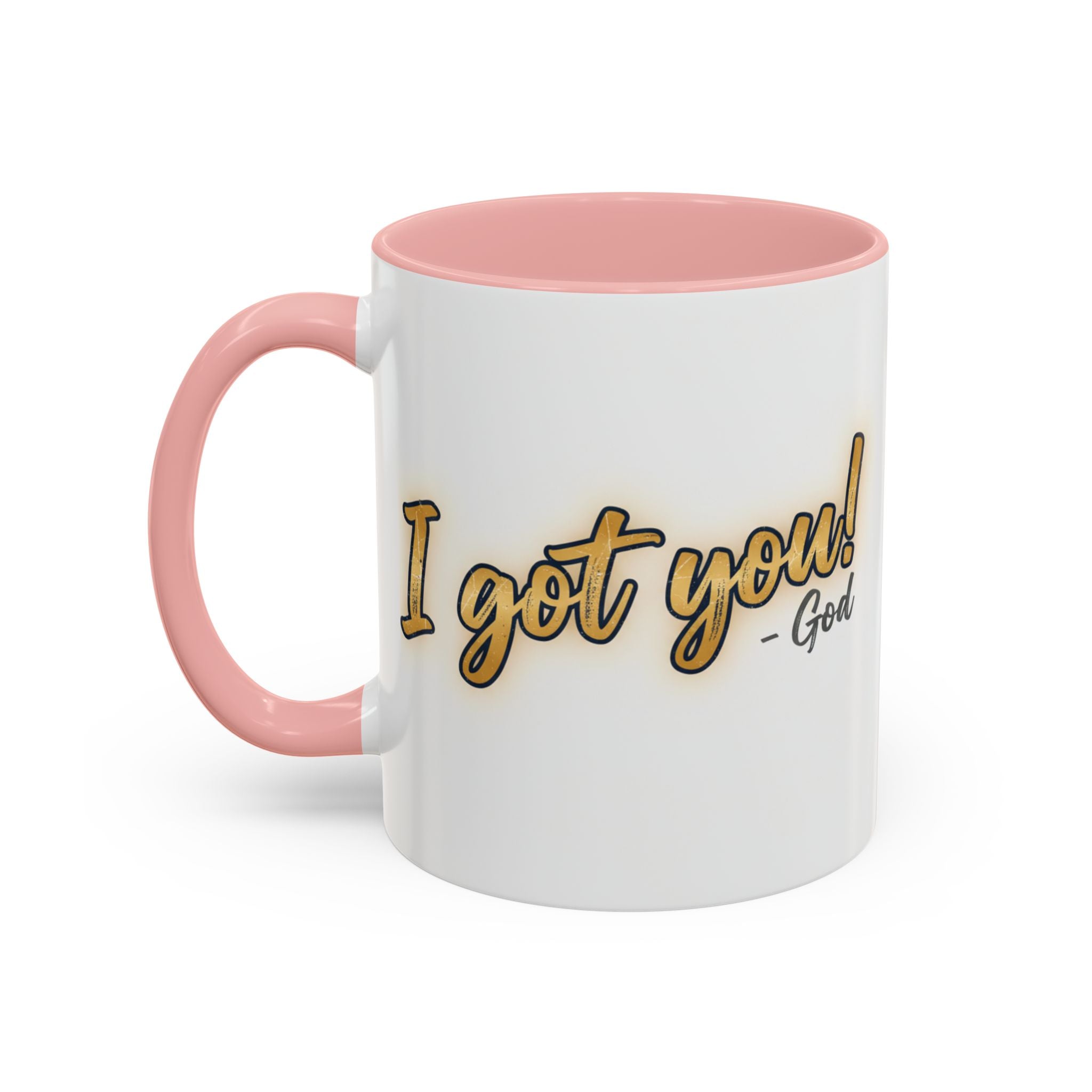 I got you-God |Coffee Mug — Inspirational Religious Accent Mug (11/15 oz)