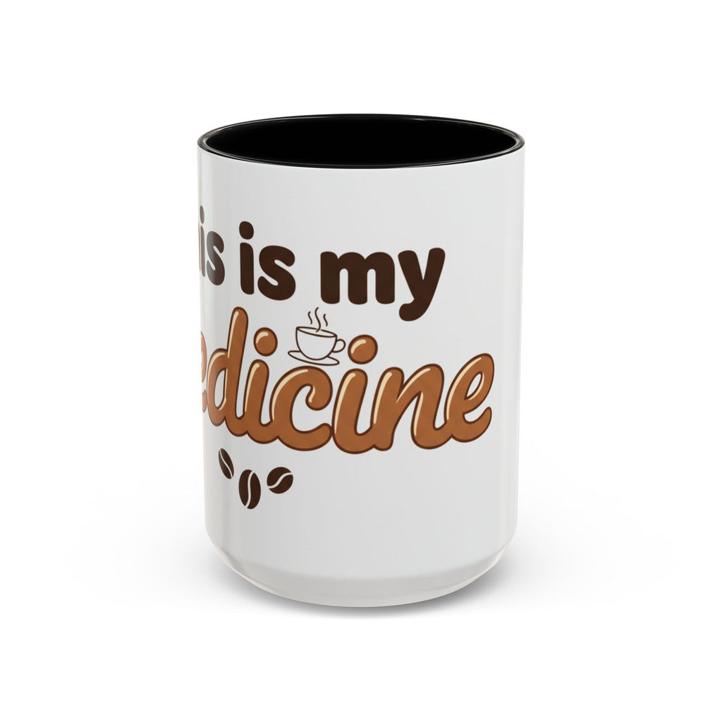 Coffee Is My Medicine Accent Mug – 11/15oz Ceramic Coffee Cup