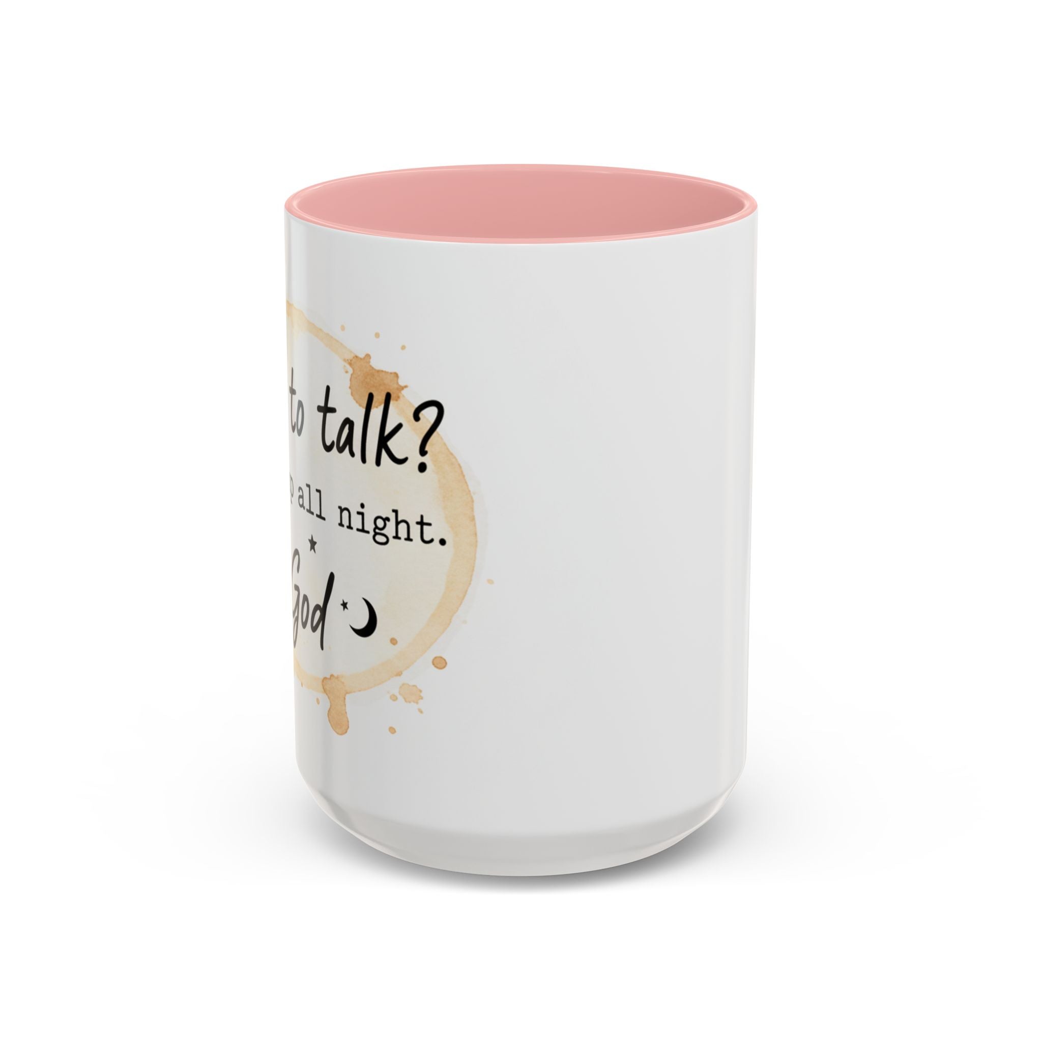 Religious Coffee Mug – “Want to Talk? I’ll Be Up All Night.-God” Accent Ceramic Mug