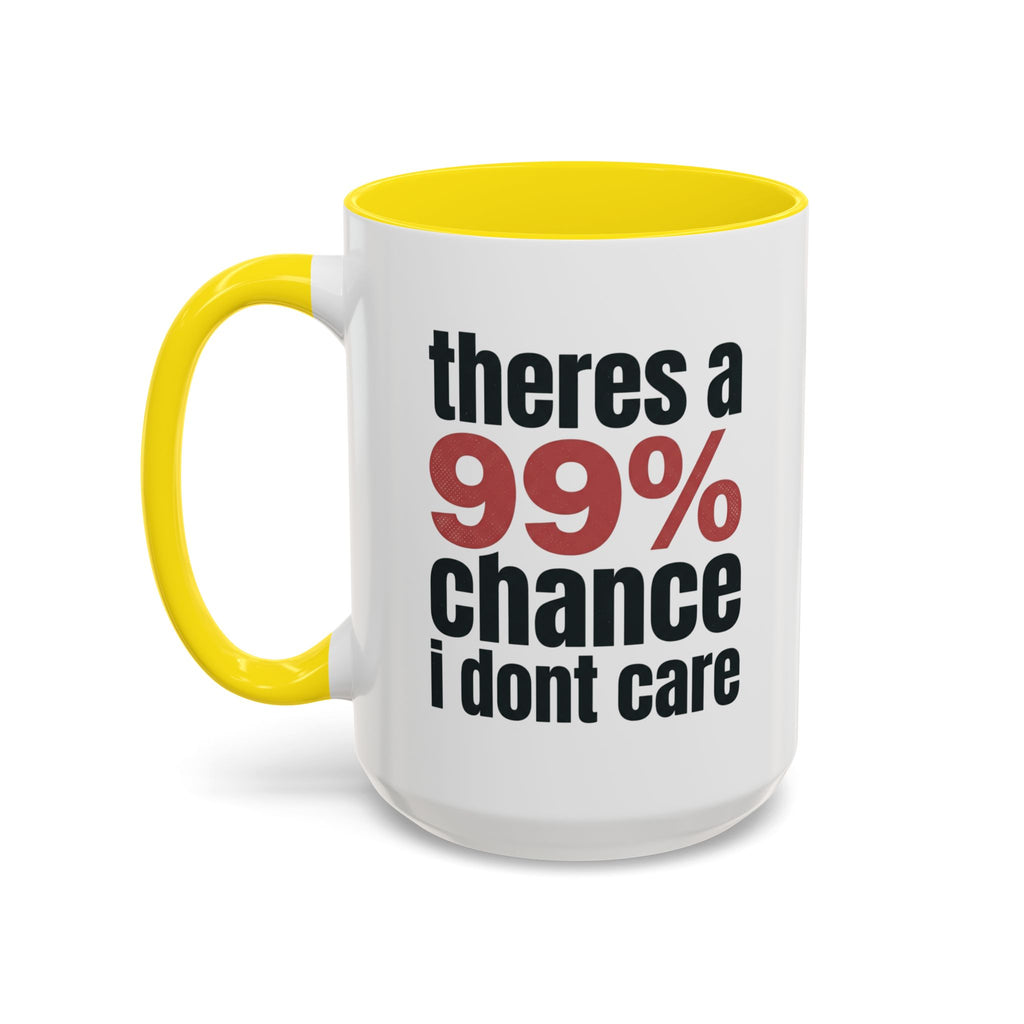 Funny Coffee Mug – “Theres a 99% chance i dont care” Accent Ceramic Mug