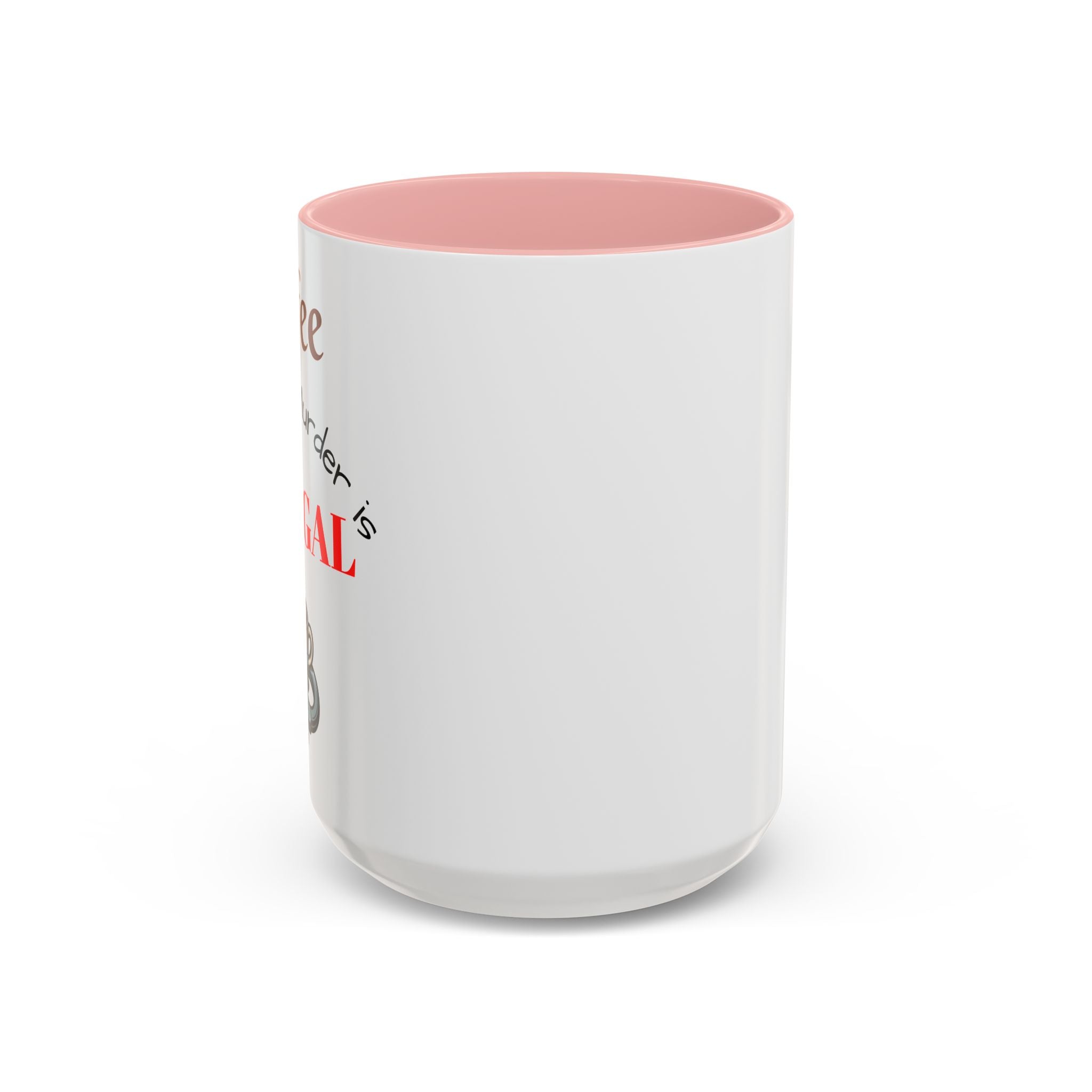 Coffee lovers mug "Coffee because murder is illegal".