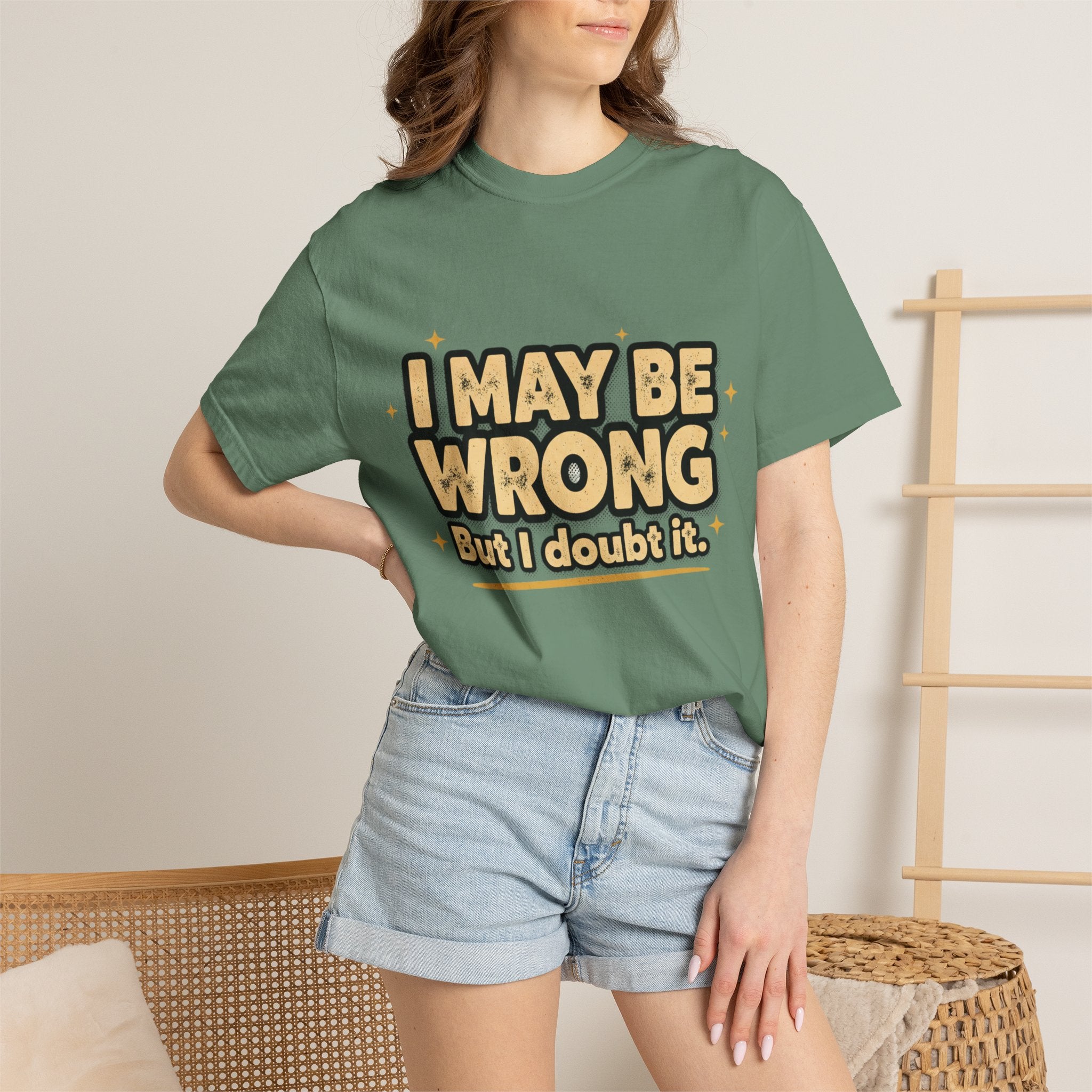 I May Be Wrong T-Shirt — Funny Sarcastic Graphic Tee ('I May Be Wrong But It's Highly Rare')