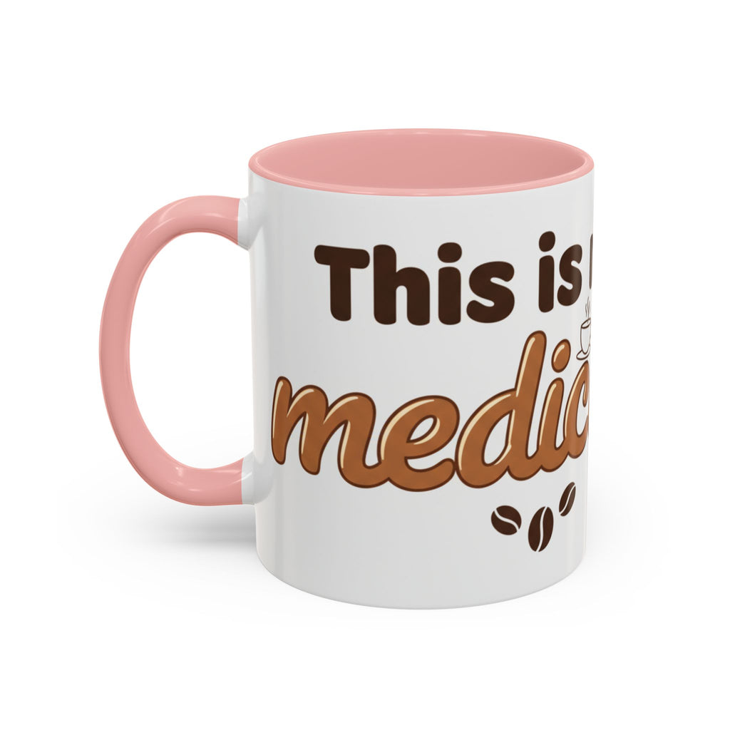 Coffee Is My Medicine Accent Mug – 11/15oz Ceramic Coffee Cup