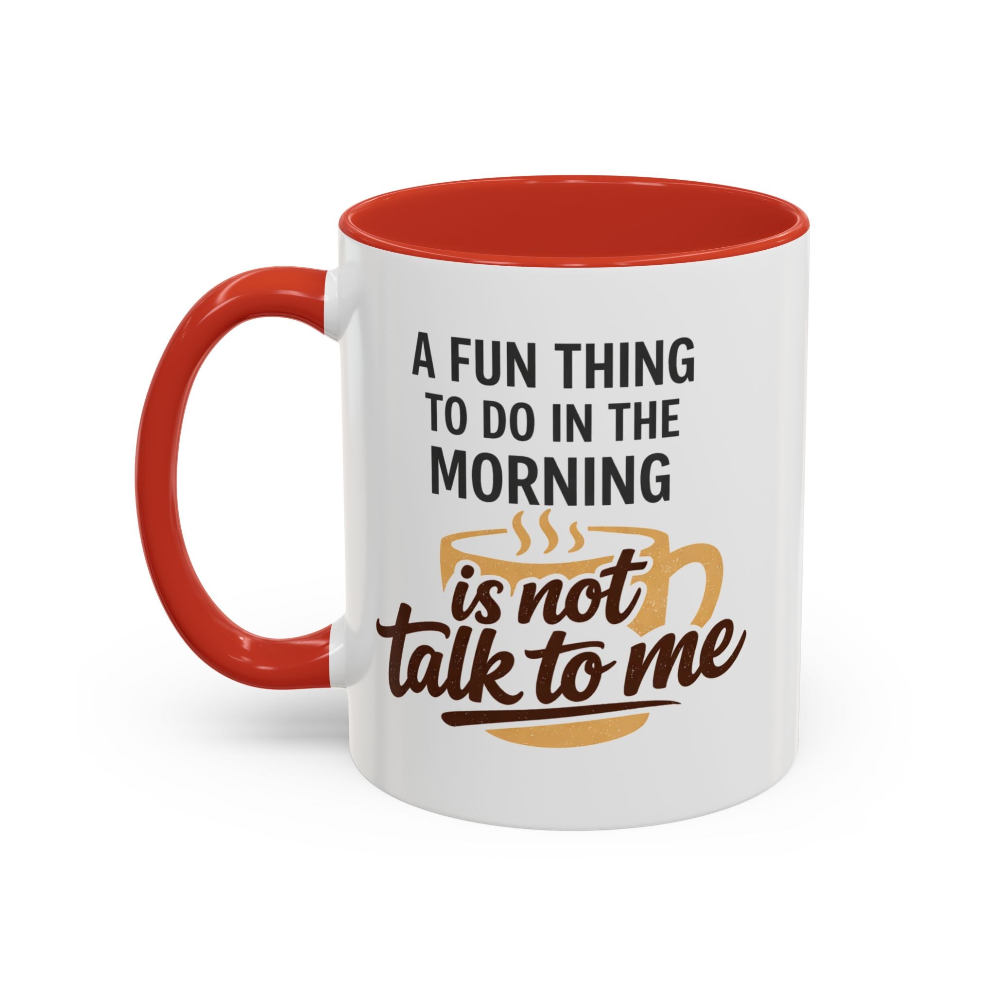 Coffee Mug - "A fun thing to do in the morning is not talk to me" Accent Mug (11/15oz)
