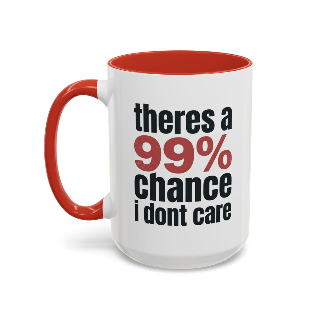 Funny Coffee Mug – “Theres a 99% chance i dont care” Accent Ceramic Mug