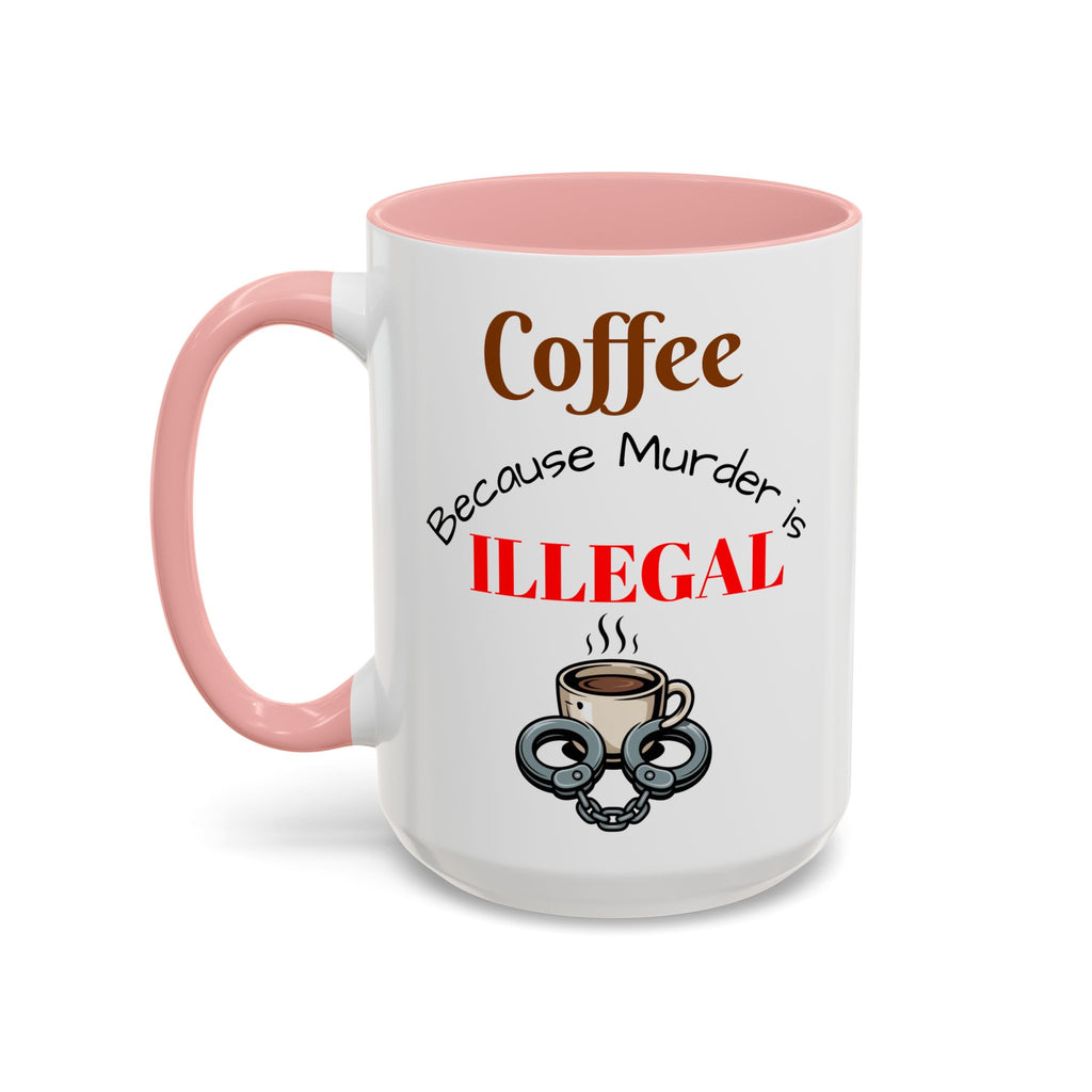 Coffee lovers mug "Coffee because murder is illegal".