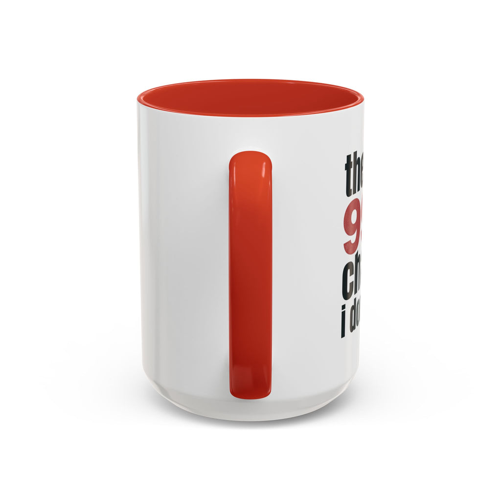Funny Coffee Mug – “Theres a 99% chance i dont care” Accent Ceramic Mug