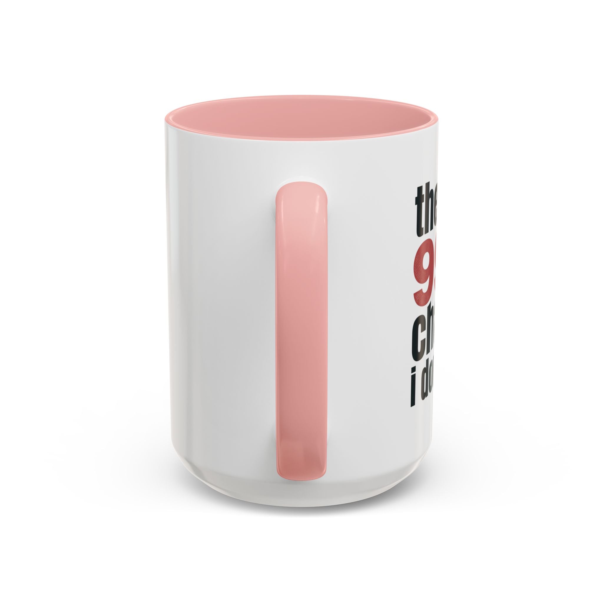 Funny Coffee Mug – “Theres a 99% chance i dont care” Accent Ceramic Mug