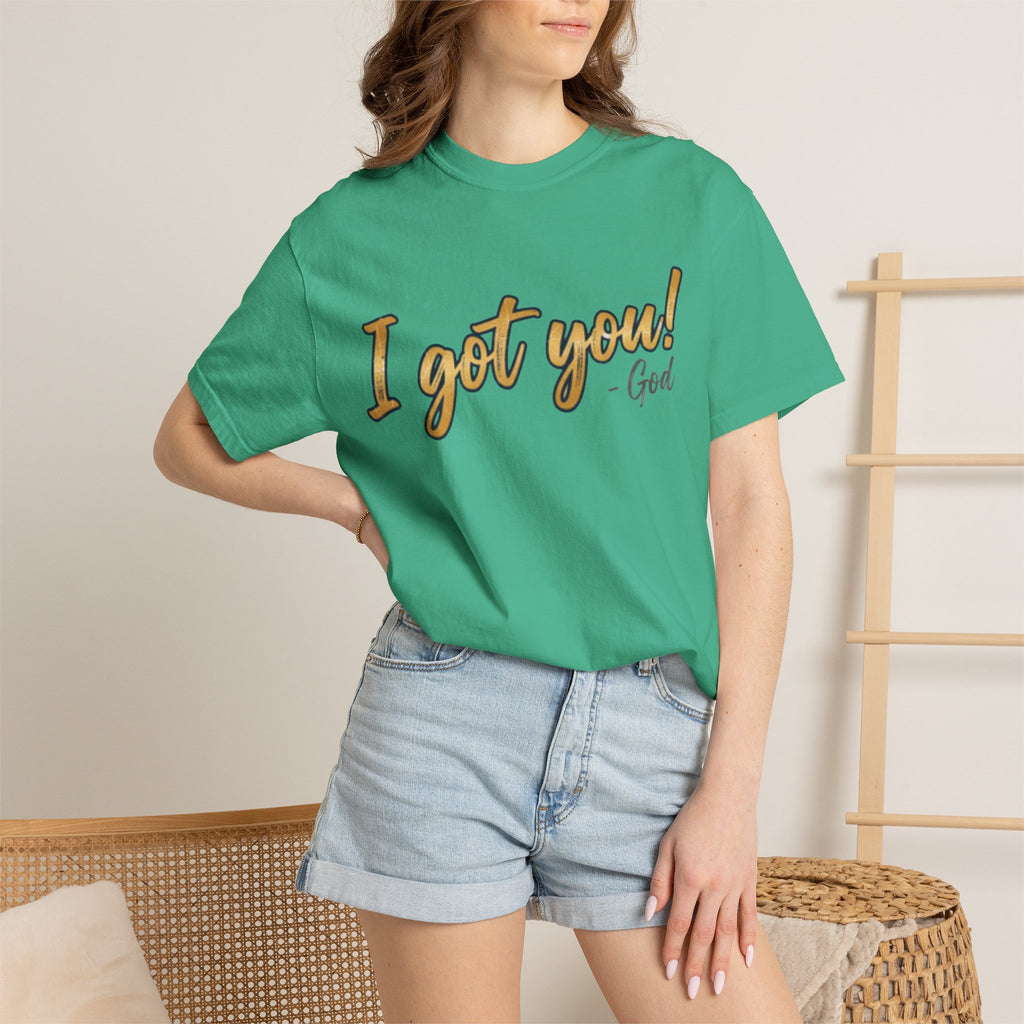 I Got You! - God Inspirational T-shirt