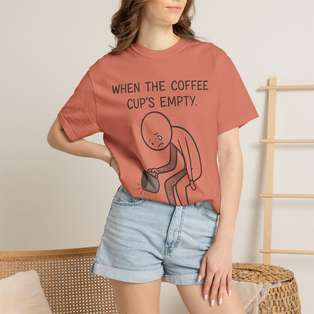 Coffee Sadness T-Shirt — "When the Coffee Cup's Empty" Funny Graphic Tee
